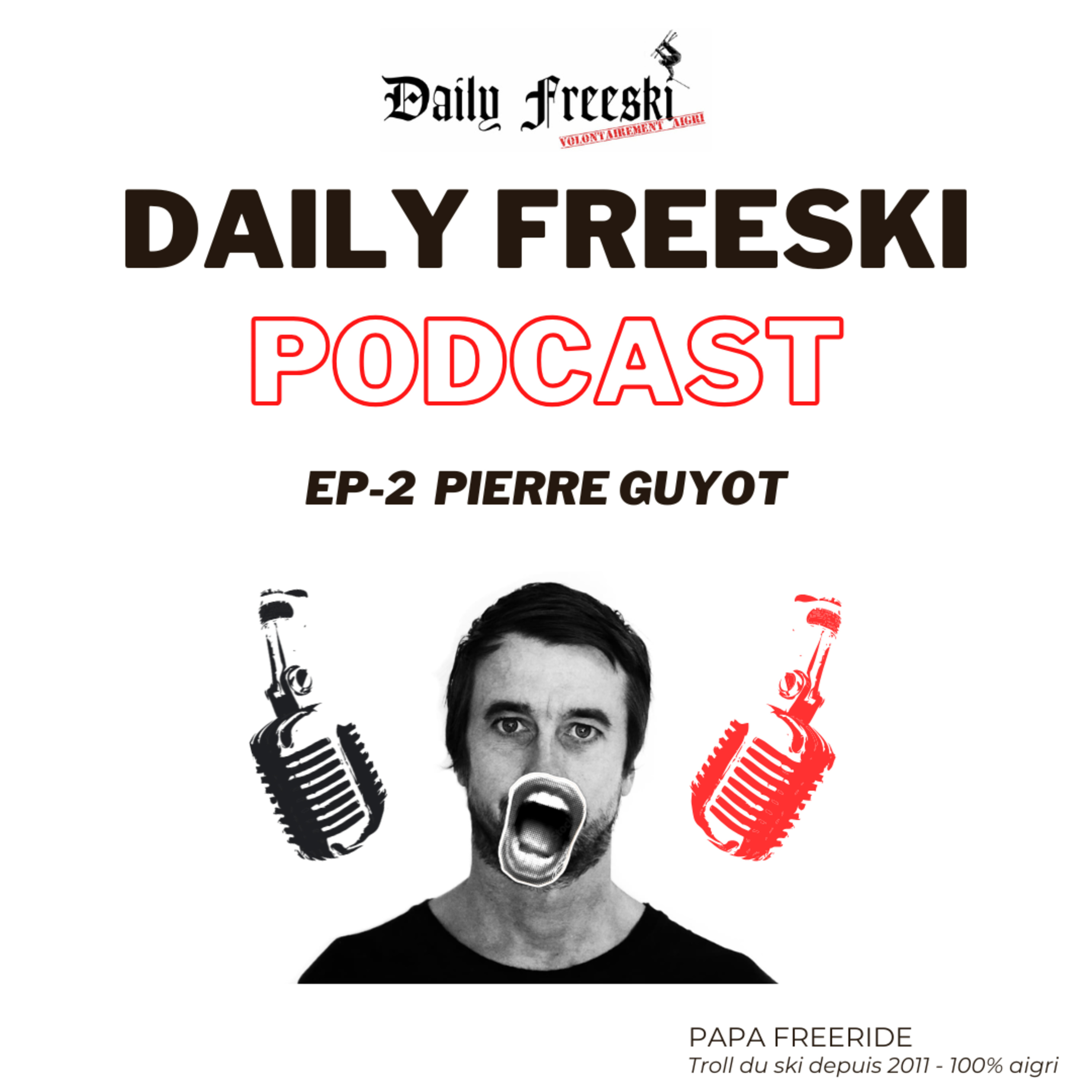 Ep.2 - Pierre Guyot - Daily Freeski Podcast episode artwork