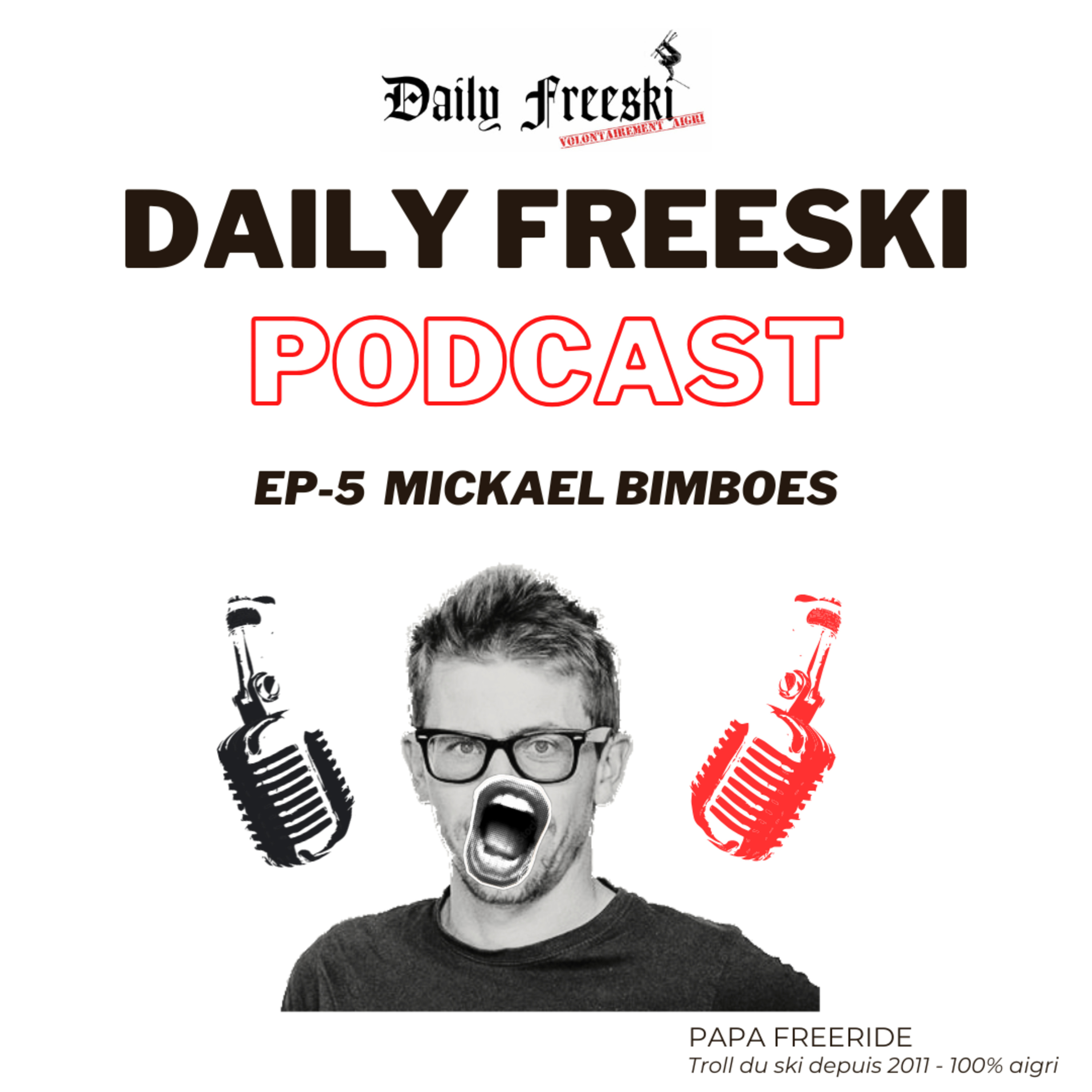 Ep.5 - Mickael Bimboes - Daily Freeski Podcast episode artwork