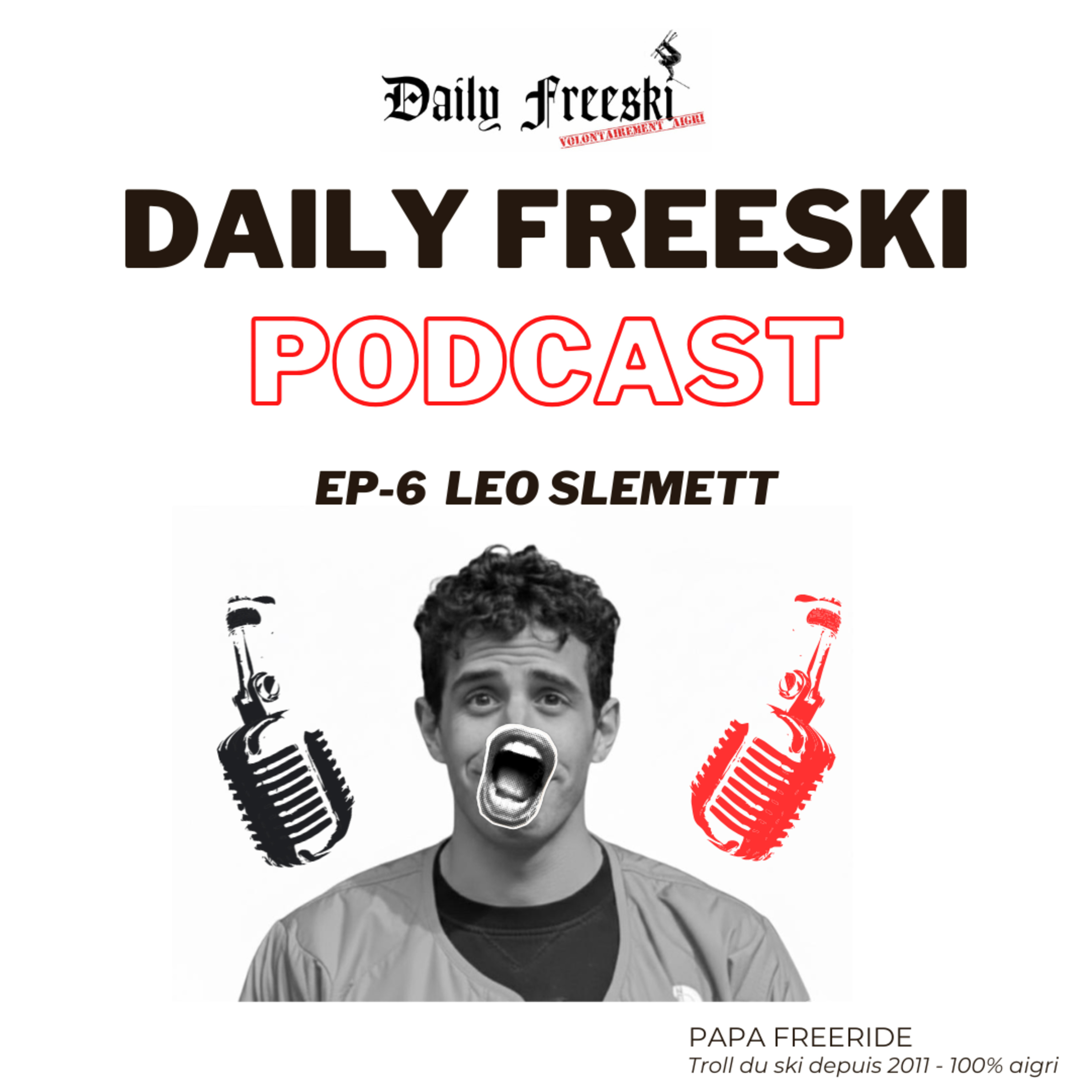 Ep.6 - Leo Slemett - Daily Freeski Podcast episode artwork