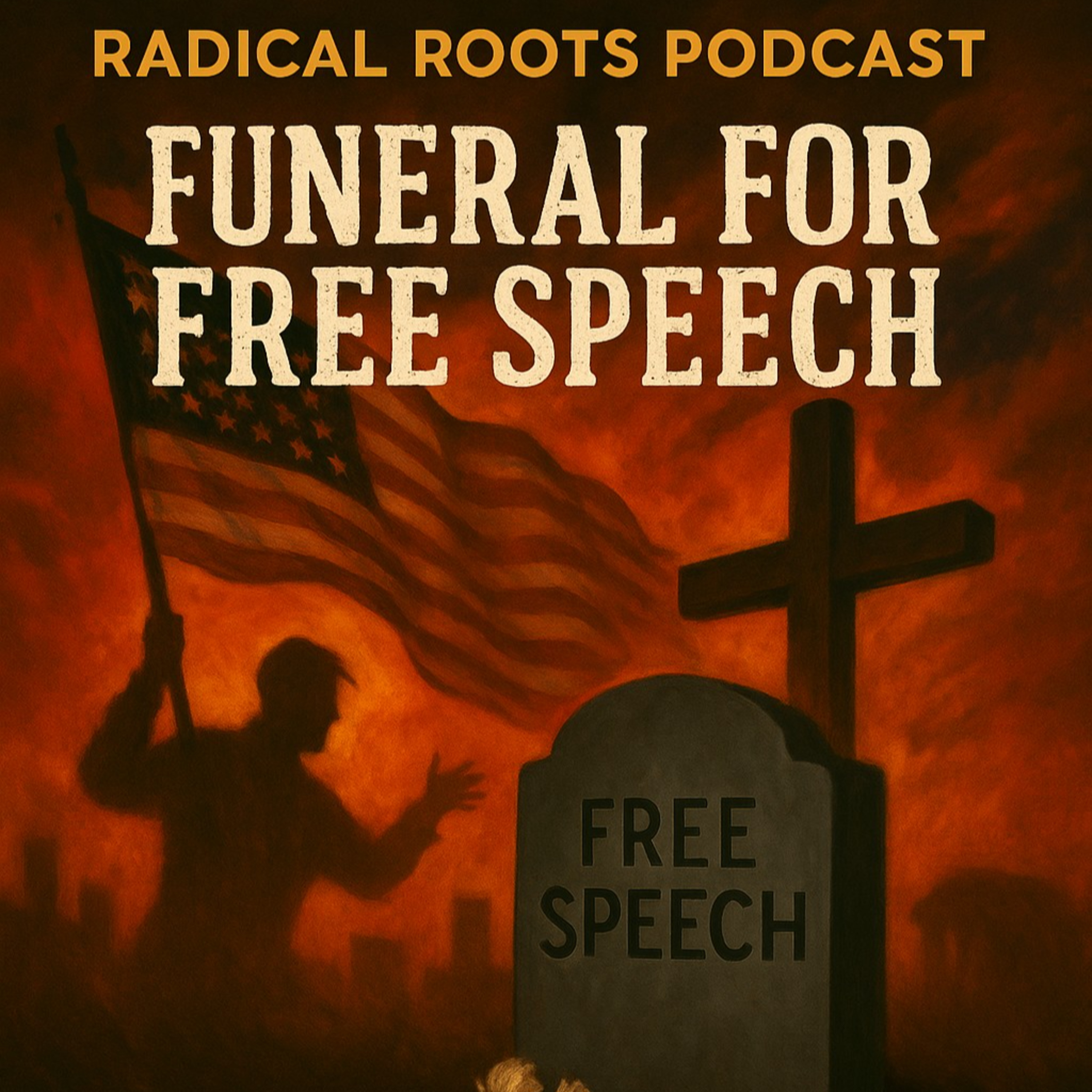 🎙️ Radical Roots Podcast – Episode 54: Funeral for Free Speech episode artwork