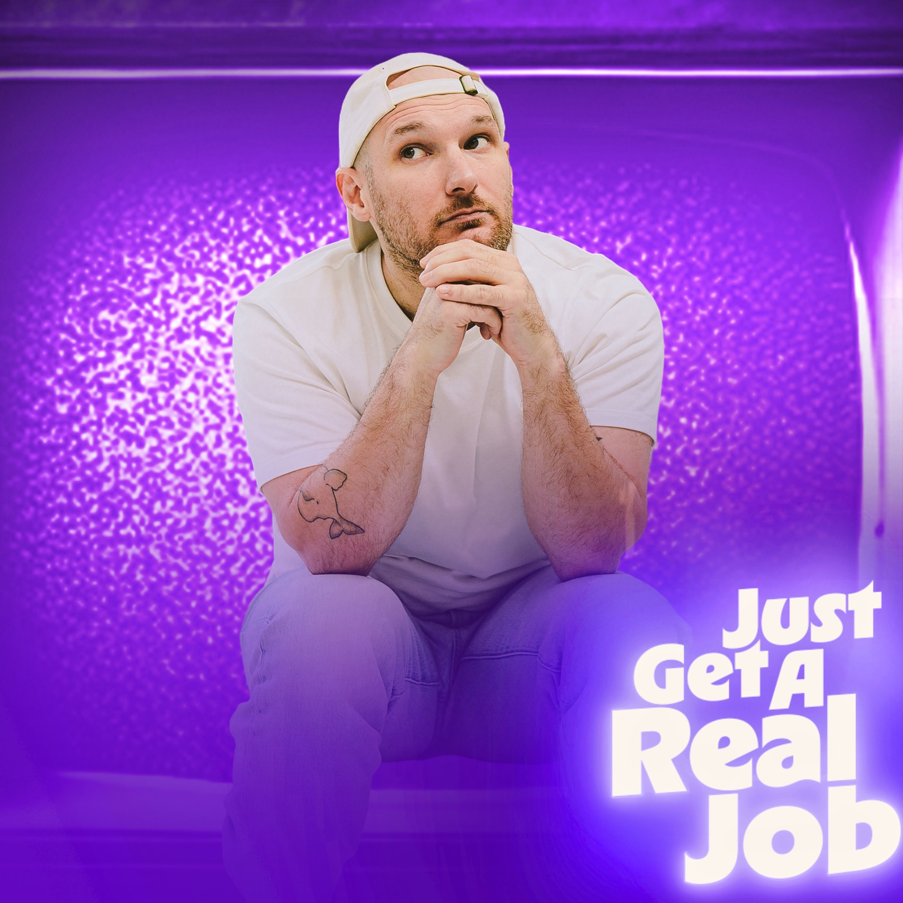 Just Get A Real Job