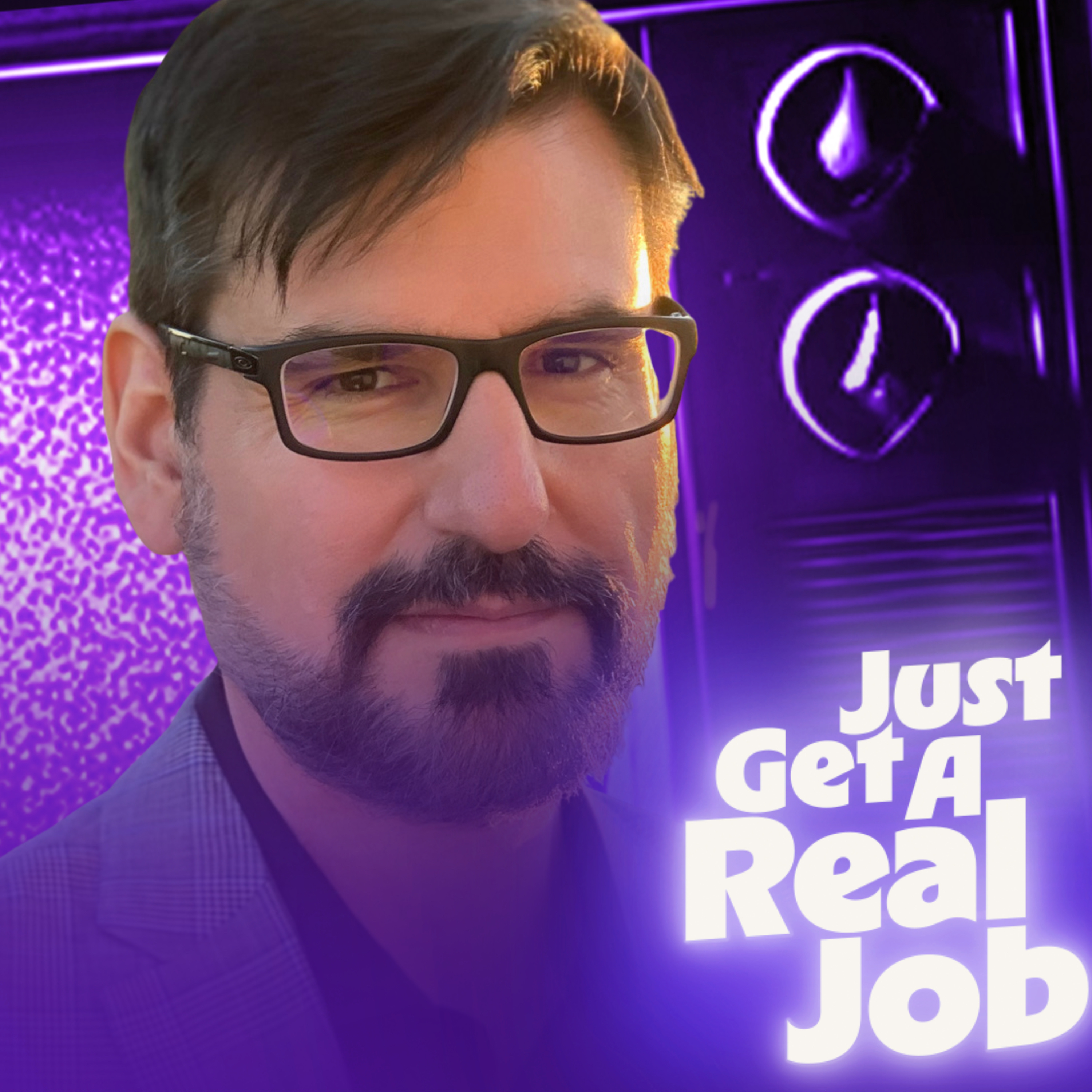 Just Get A Real Job