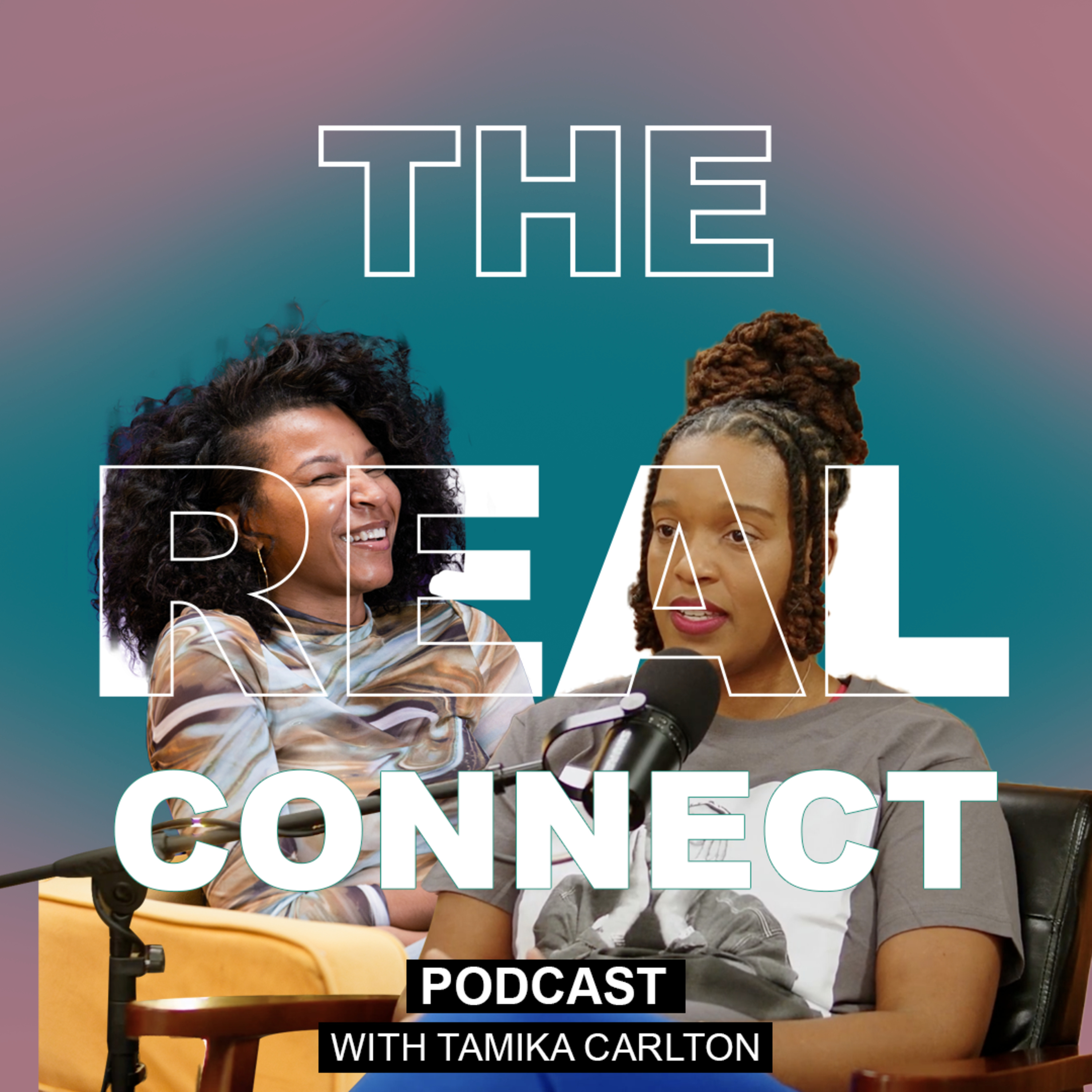 Real vs. Fake Connections and How To Tell The Difference with Portia James and Tamika Carlton