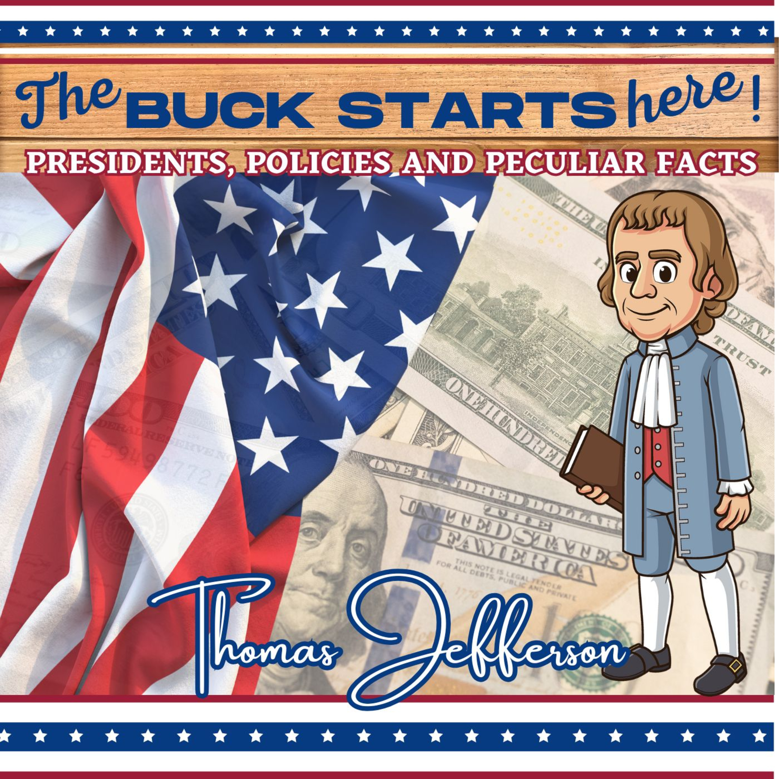 The Buck Starts Here - Presidents, Policies, Hilarious History