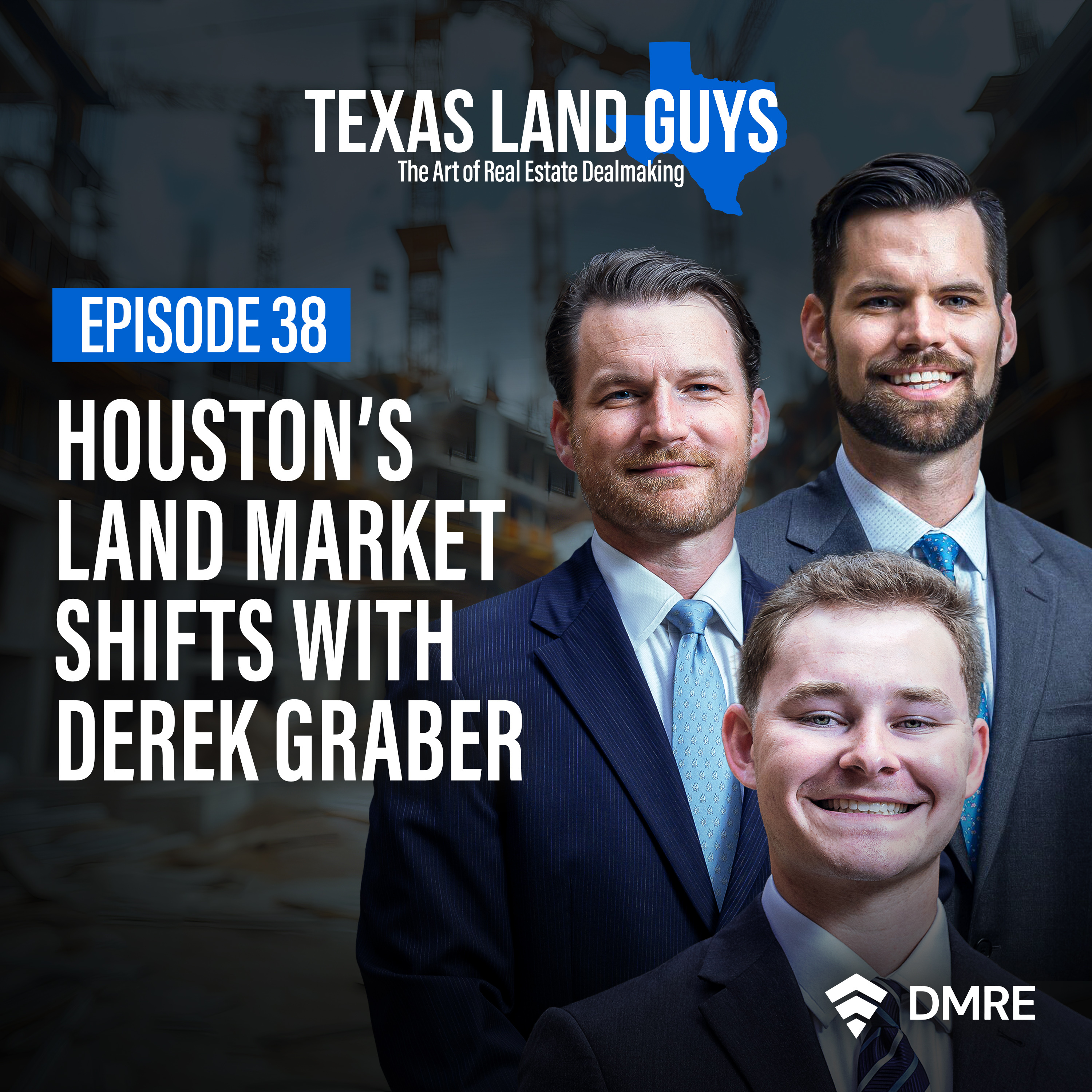 Episode 38: Houston’s Land Market Shifts with Derek Graber