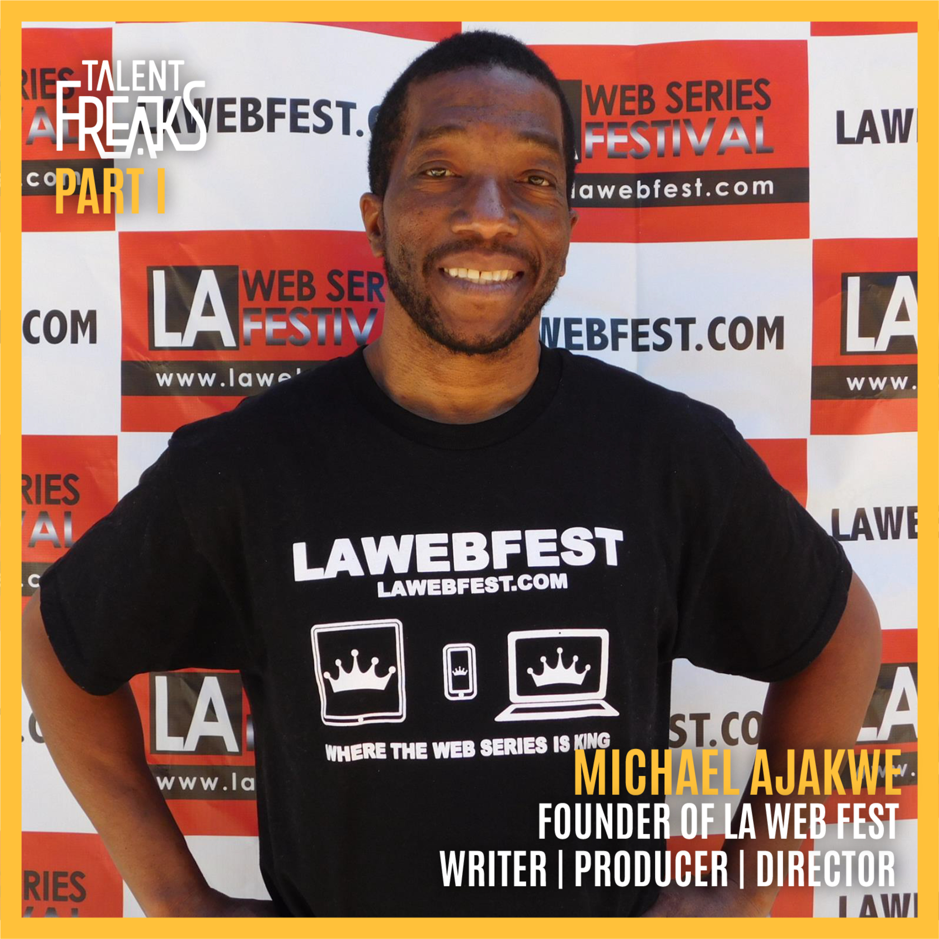 The LA Web Fest Founder: Michael Ajakwe on the Evolution of Online Storytelling (Part I) episode artwork