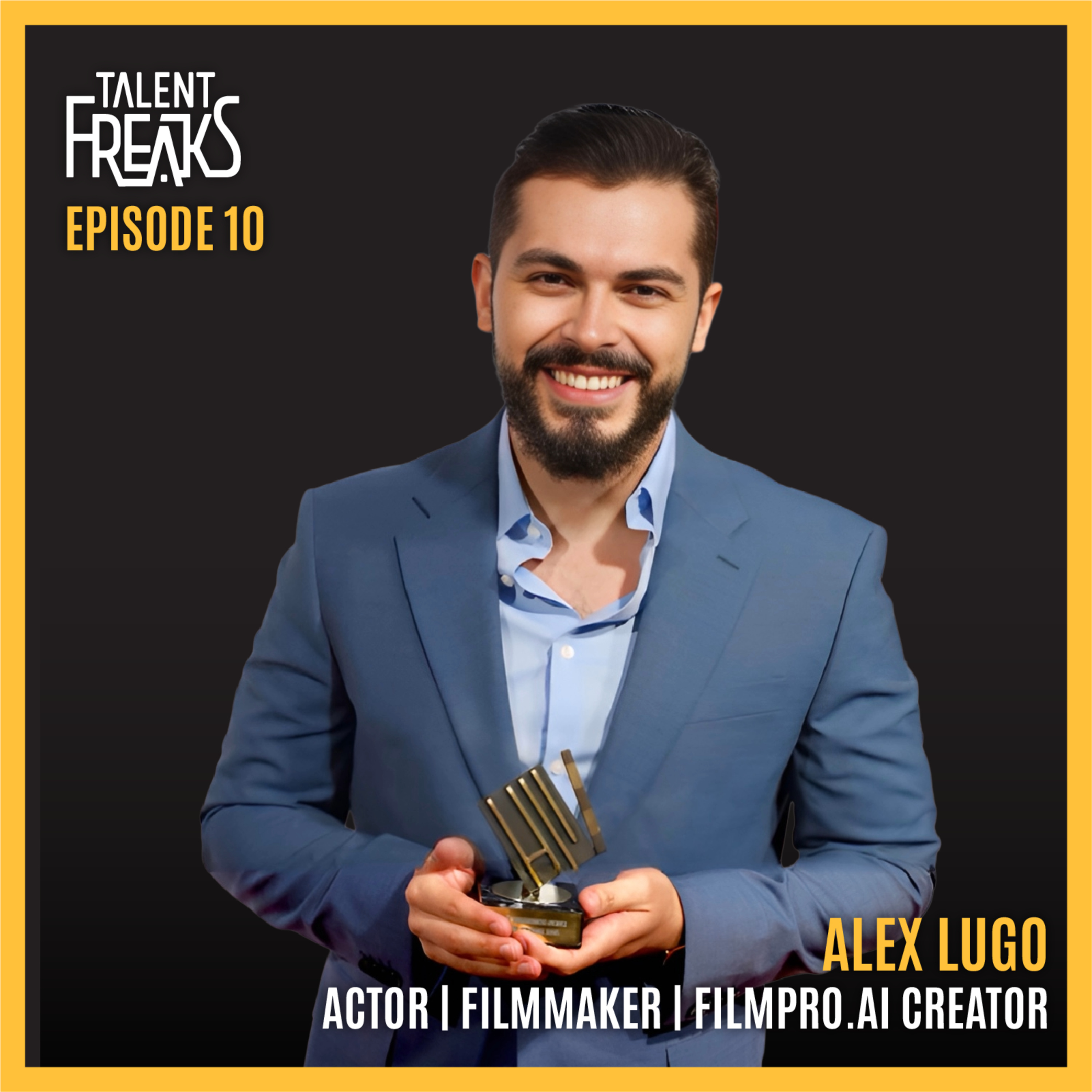 How Alex Lugo Built FilmPro.ai to Fix Indie Film Pre-Production With AI | Talent Freaks Podcast