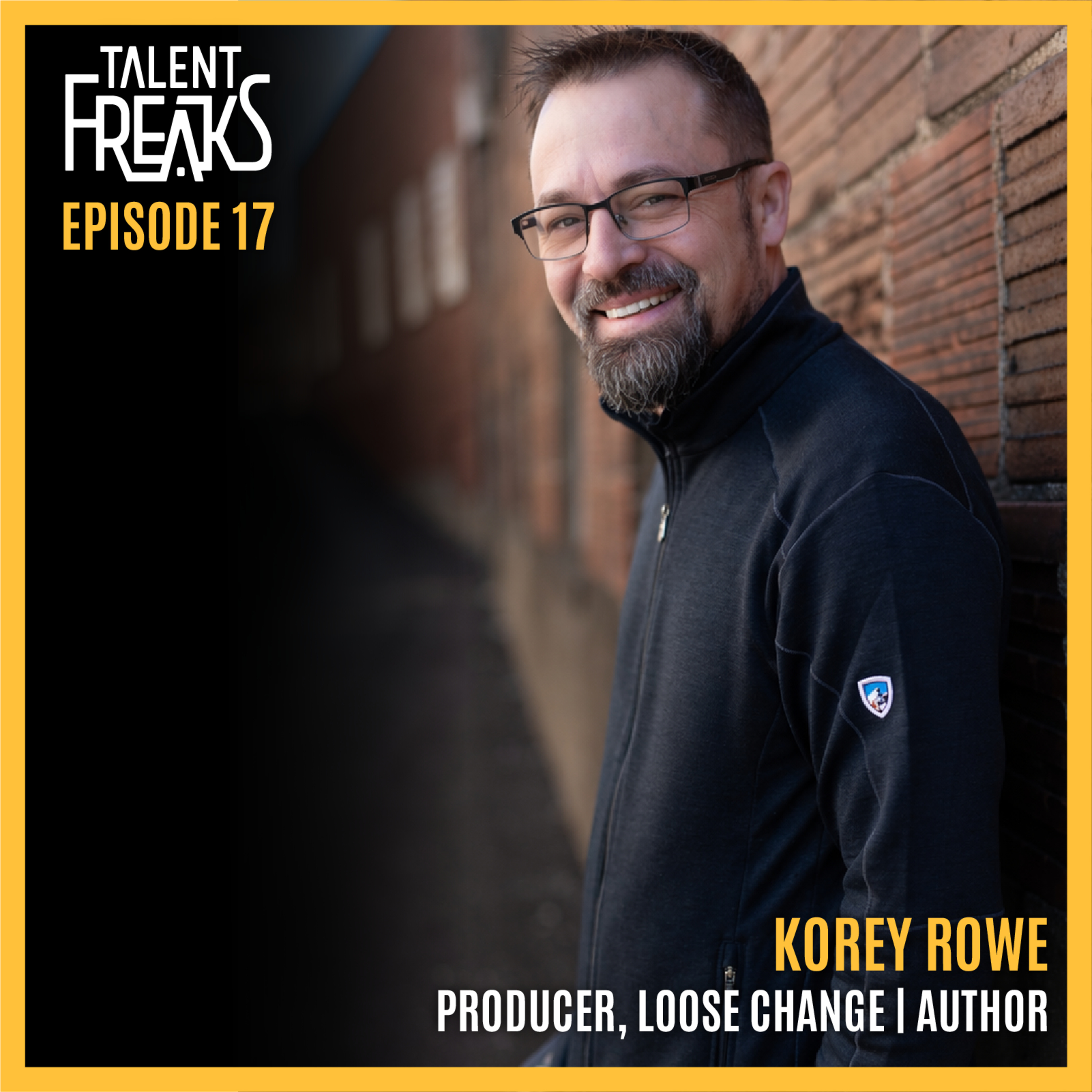 Korey Rowe on Loose Change, War, Recovery & Reinventing His Life | Talent Freaks