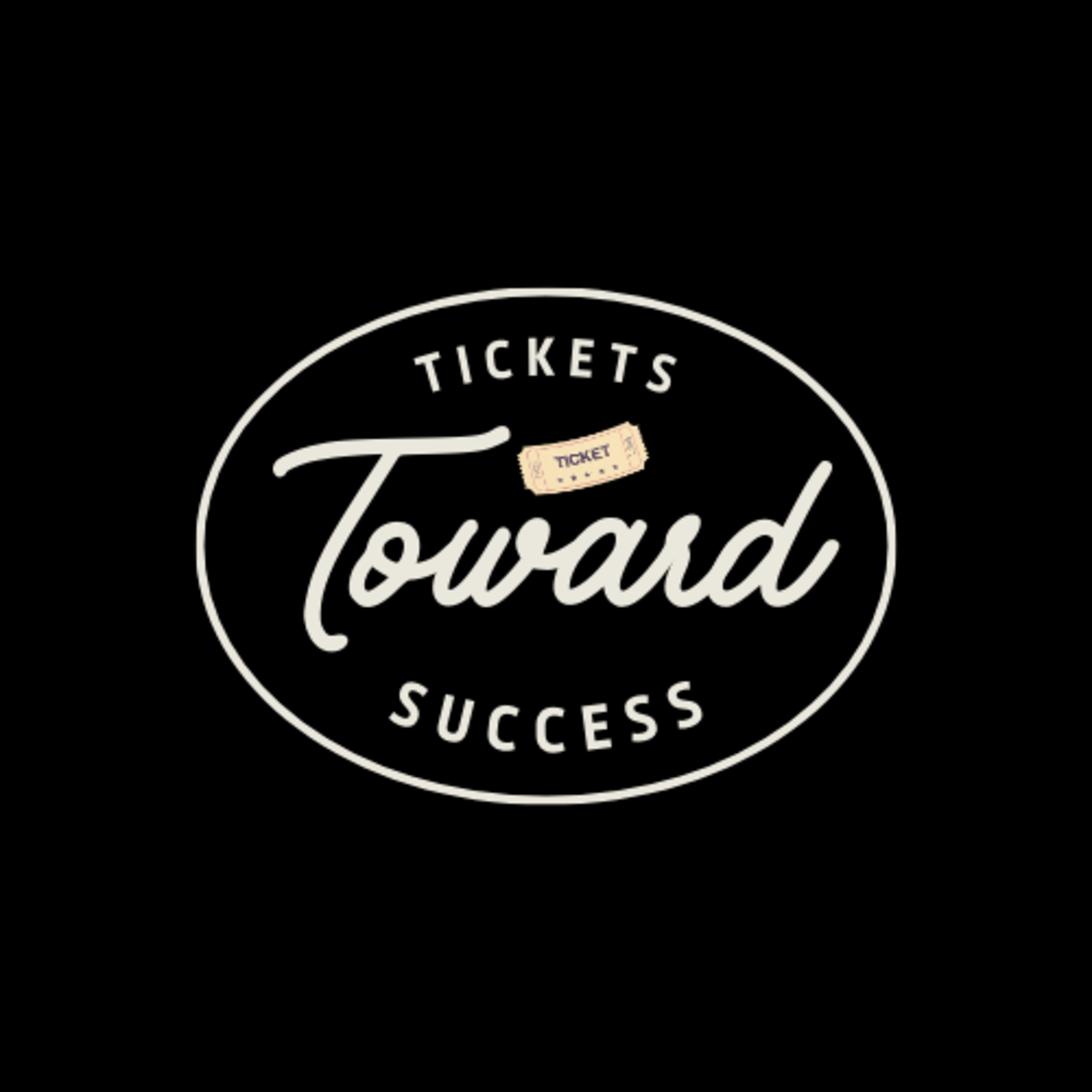 Tickets Toward Success