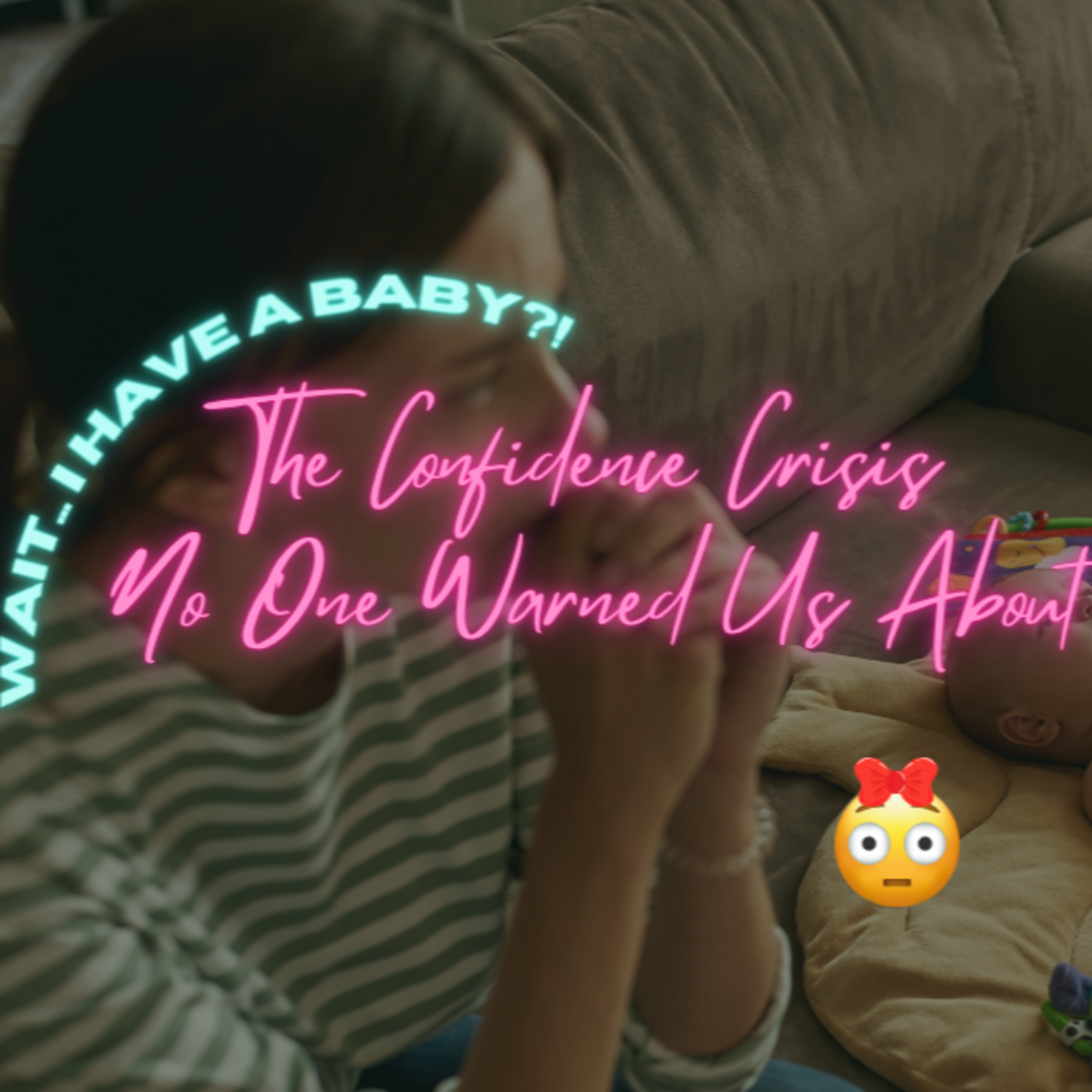 YME Episode 01 - Wait… I Have a Baby?! The Confidence Crash of New Motherhood