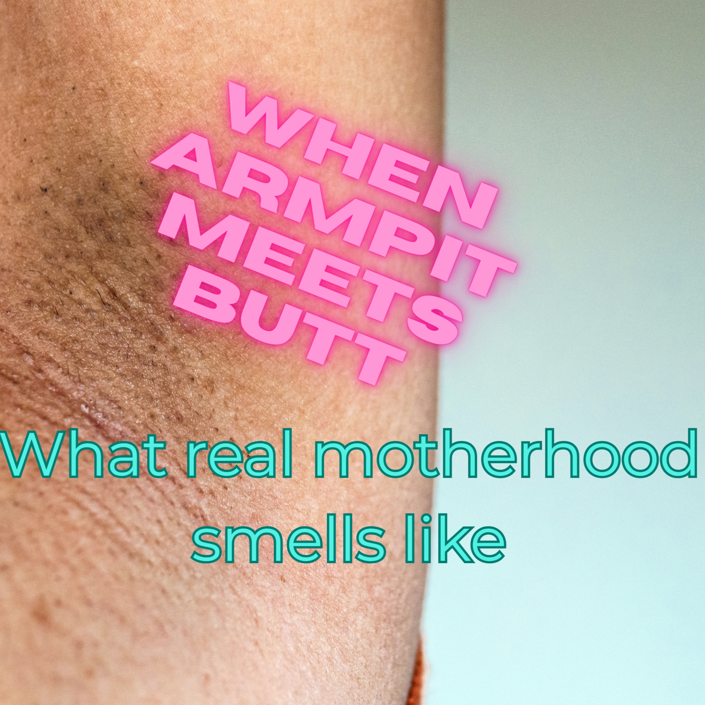 YME Episode 07 - Armpit Meets Butt Real Mom Life & Failing Forward