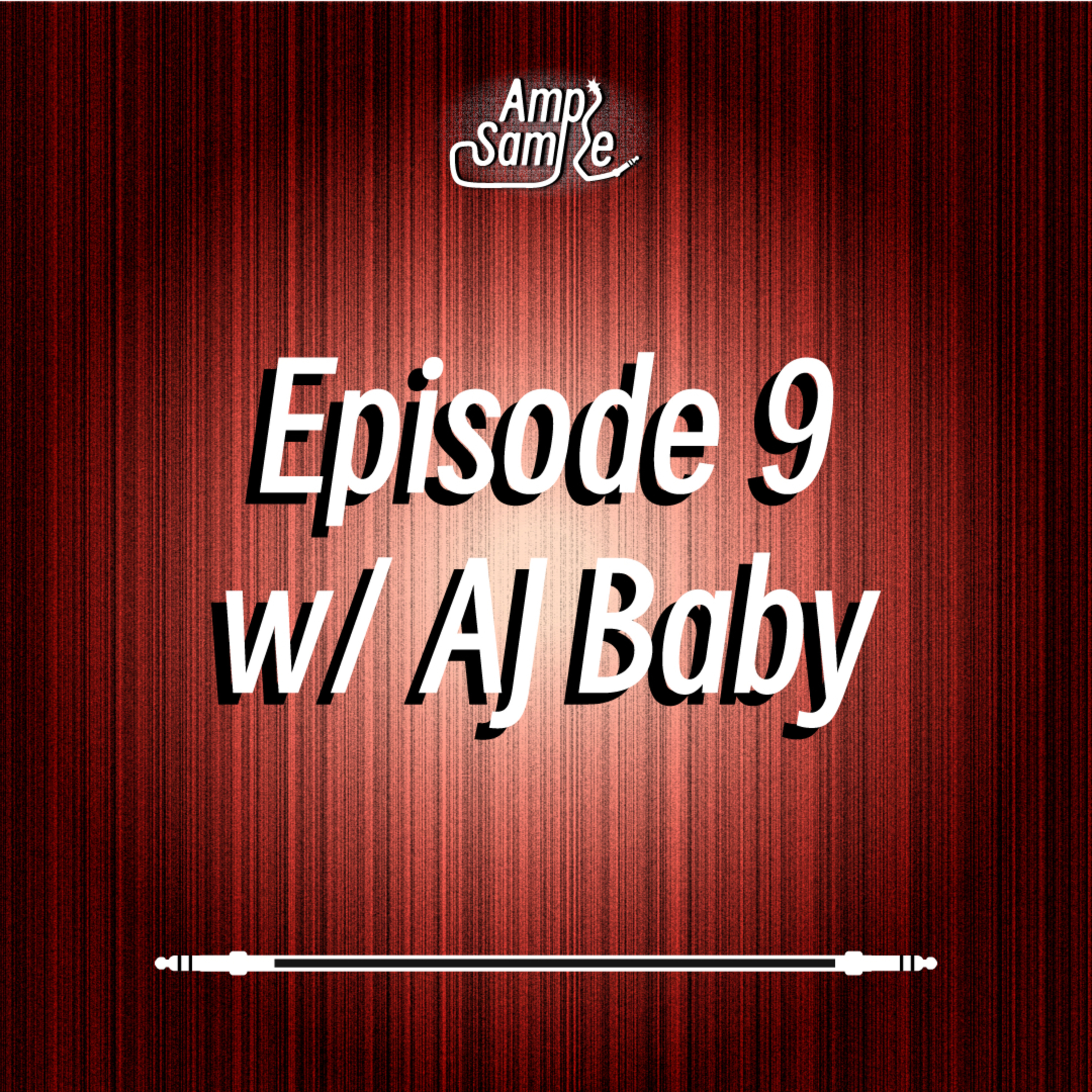 Ample Sample Podcast Episode 9 w/ AJ Baby