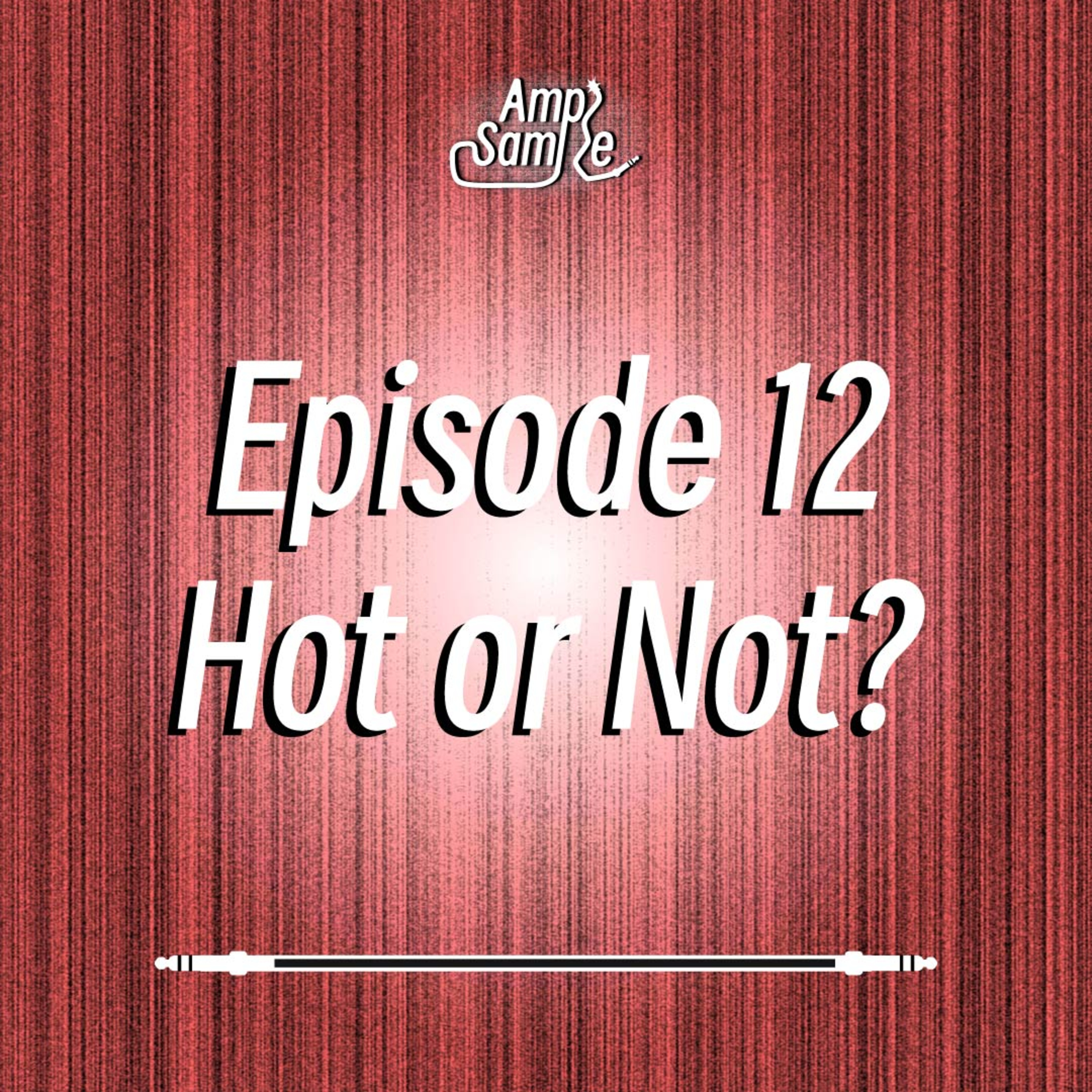 Ep 12 | Hot or Not w/ Ekene