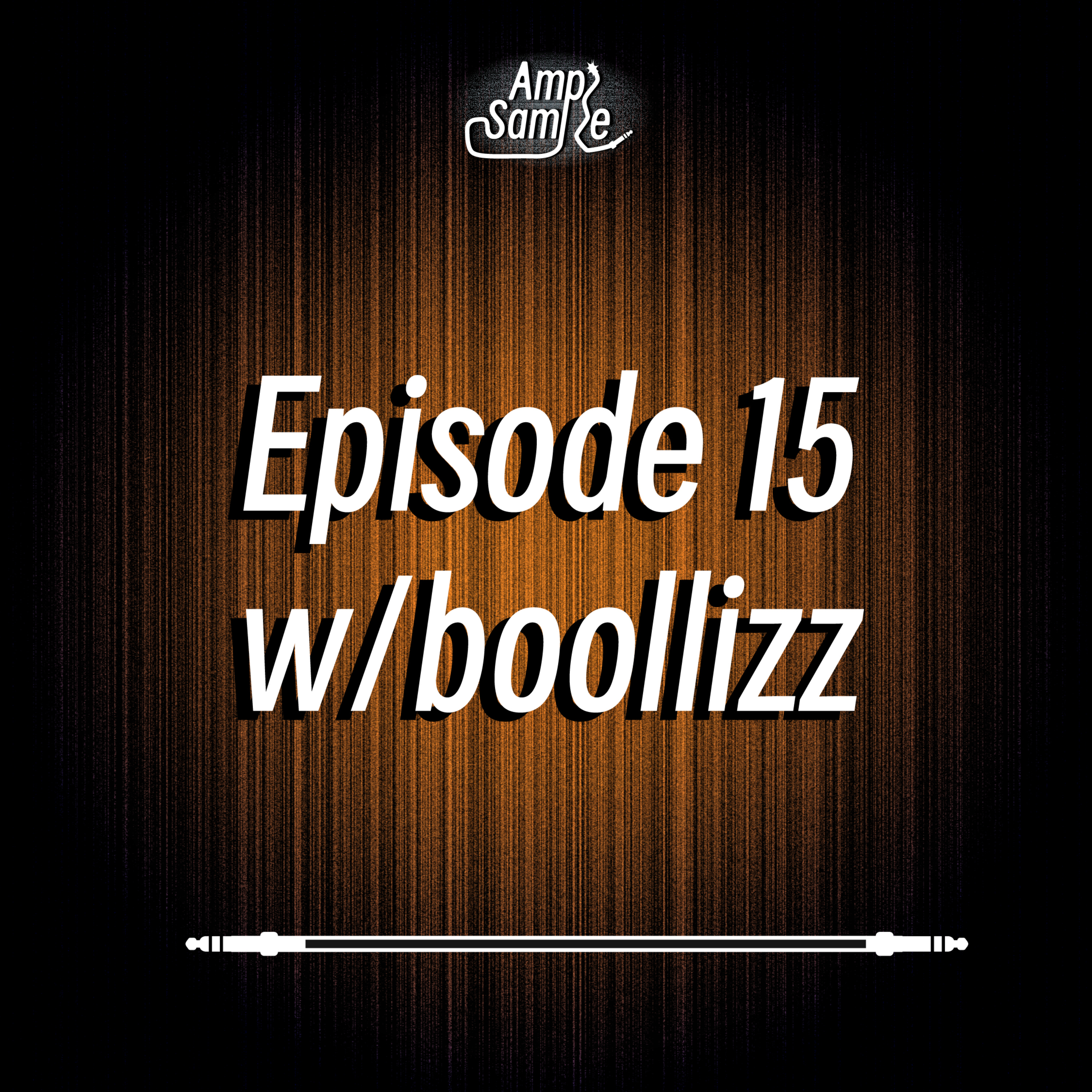Ample Sample Podcast Episode 15 w/ boollizz