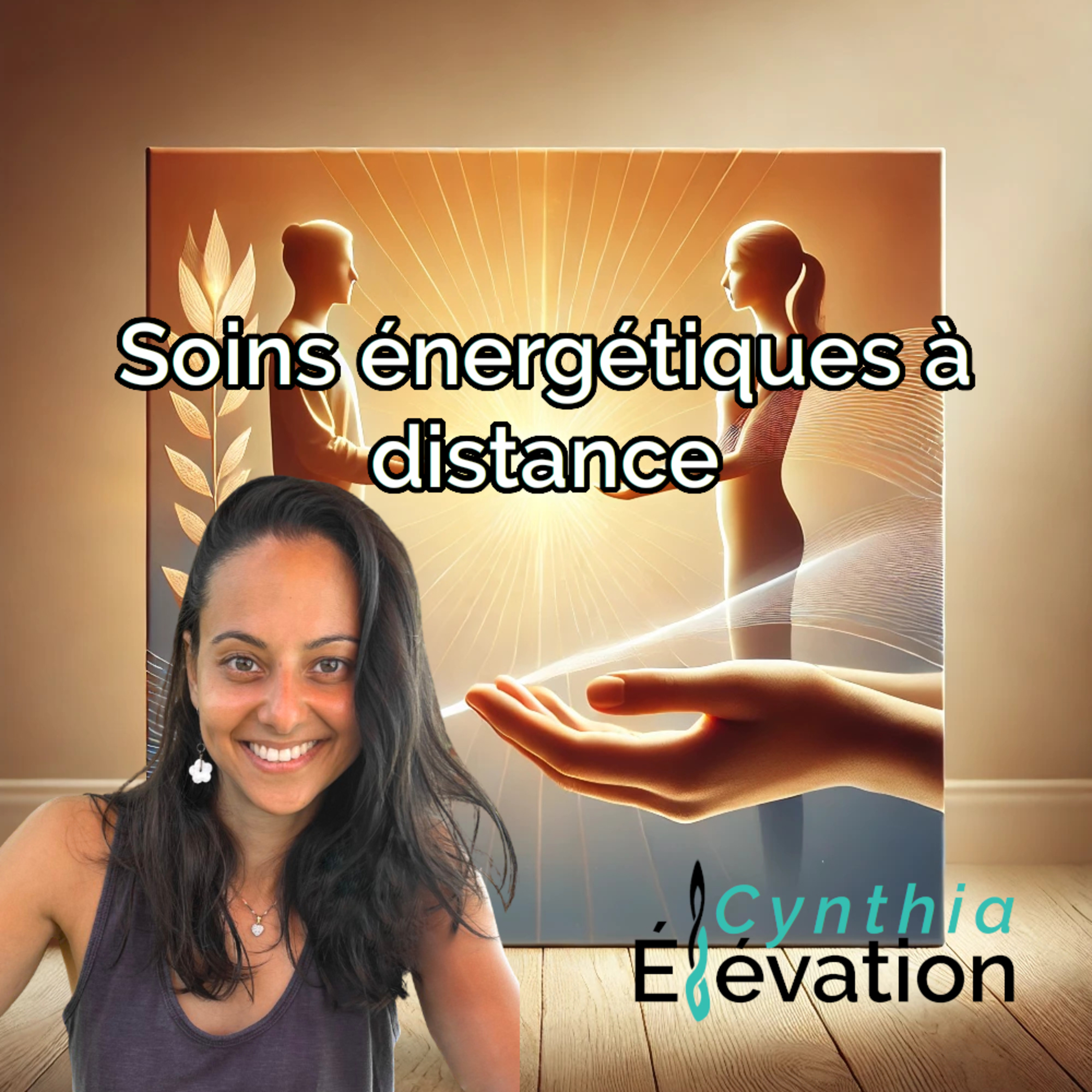 Les soins énergétiques à distance : Comment ça marche ? | Cynthia Élévation episode artwork
