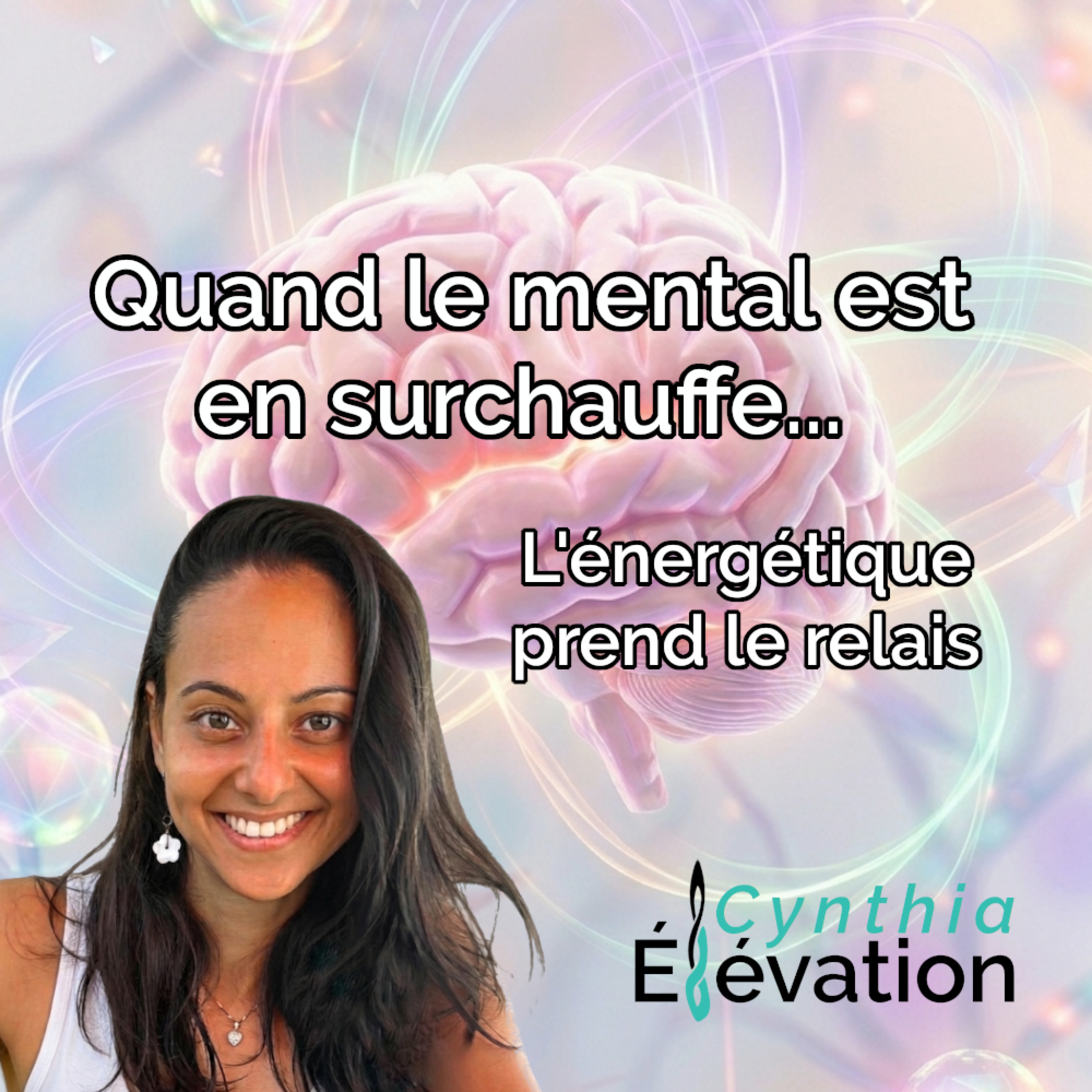 Quand le mental est en surchauffe, l'énergétique prend le relais | Cynthia Élévation episode artwork