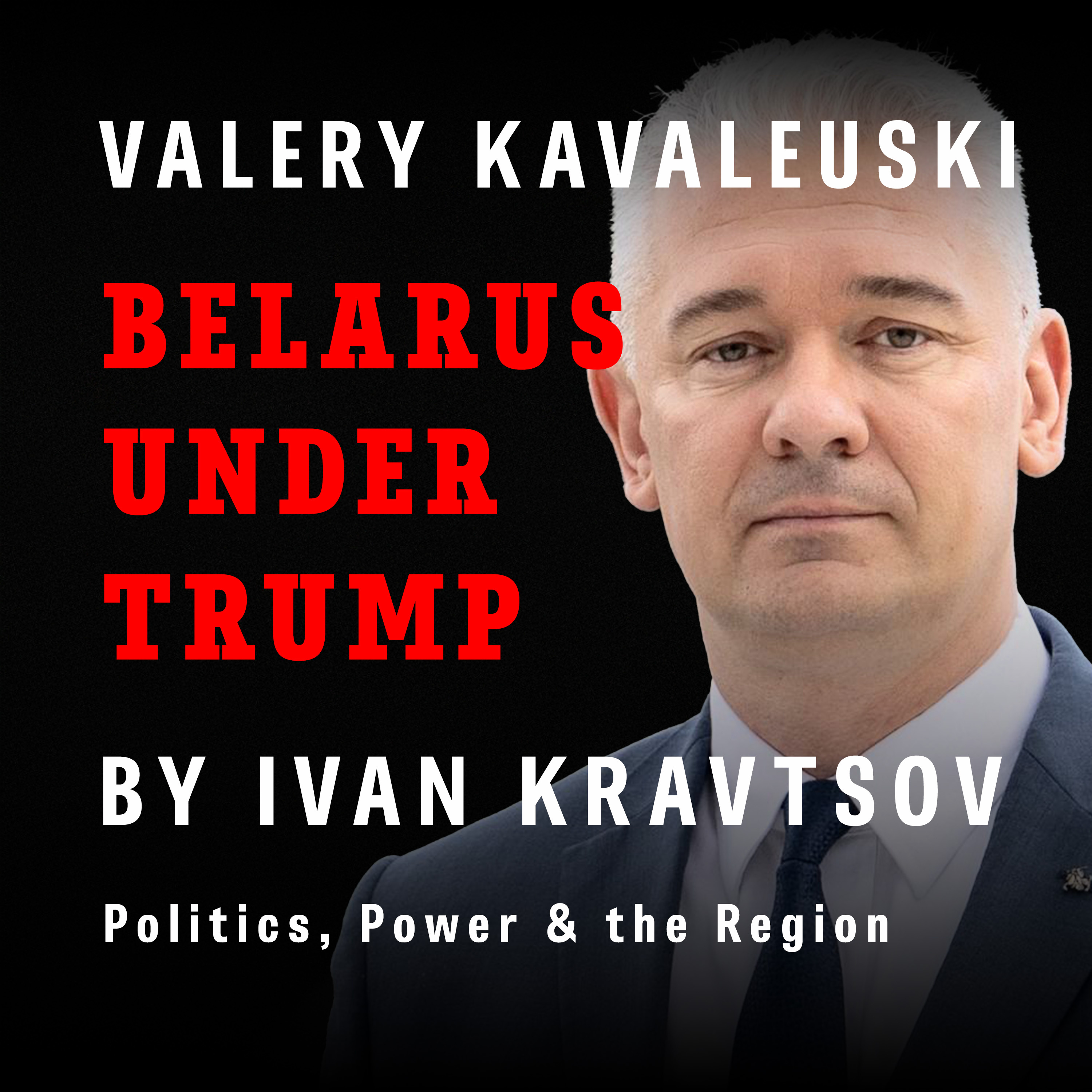 Belarus Under Trump—Political Prisoners, Diplomacy, and a Diplomat’s Perspective with Valery Kavaleuski episode artwork