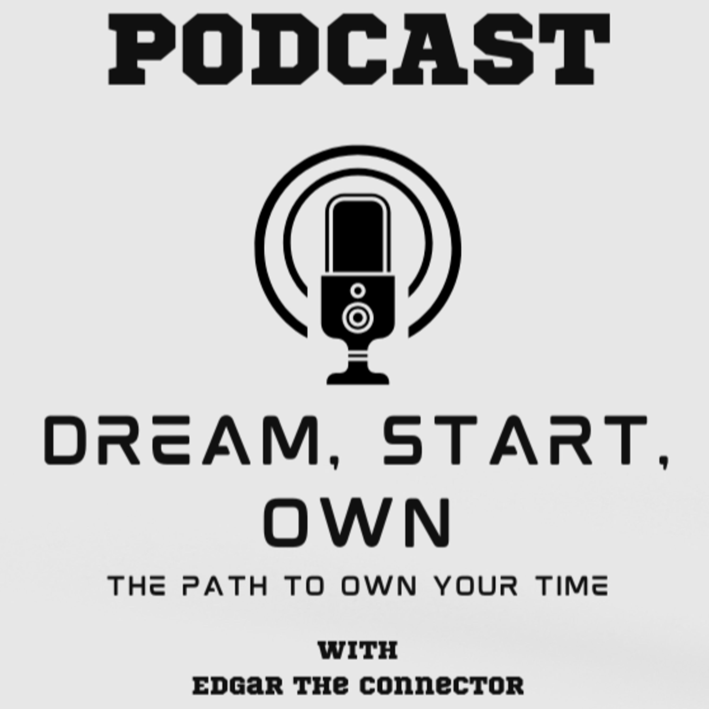 Dream Start Own Podcast - The Path to Own Your Time