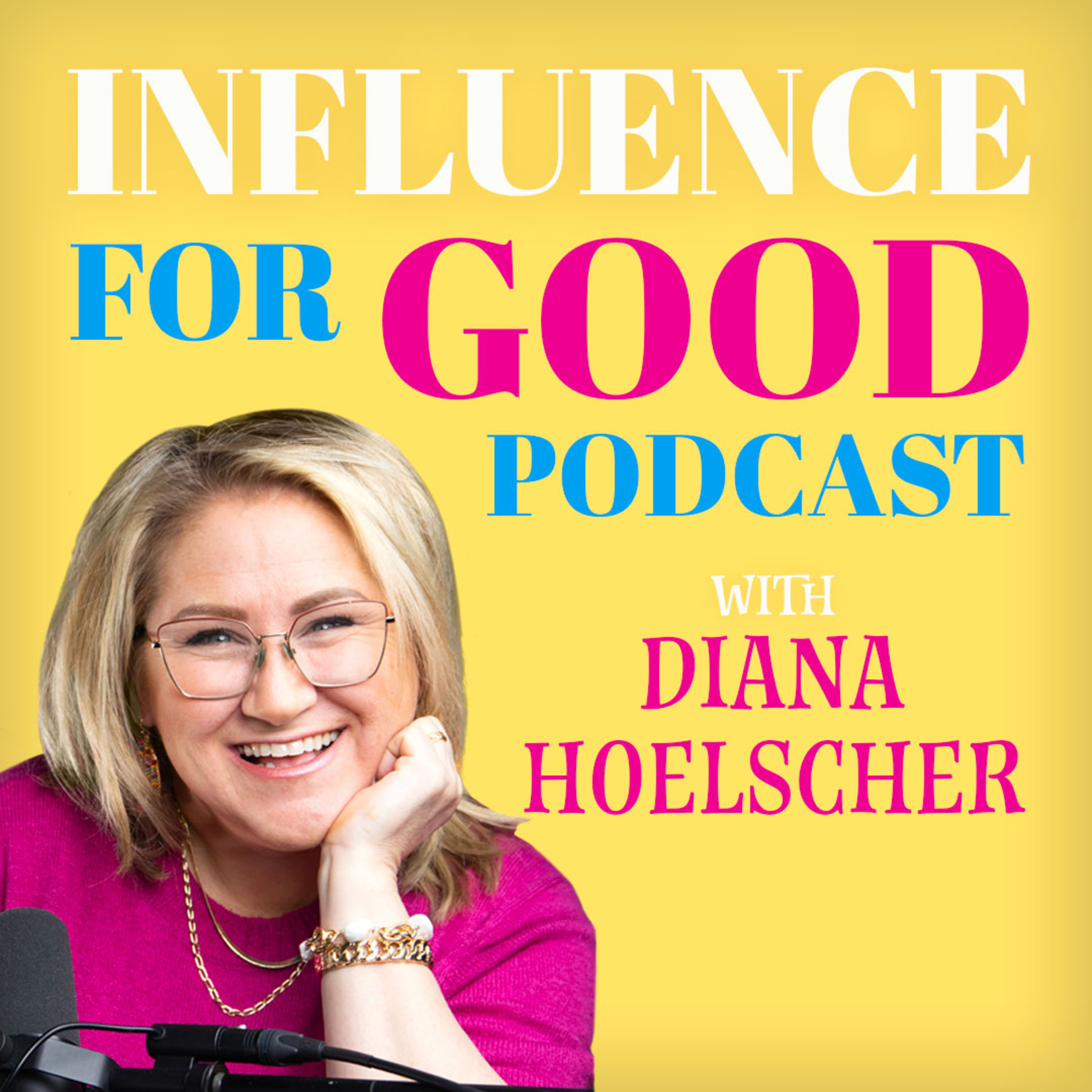 Influence for Good Podcast with Diana Hoelscher