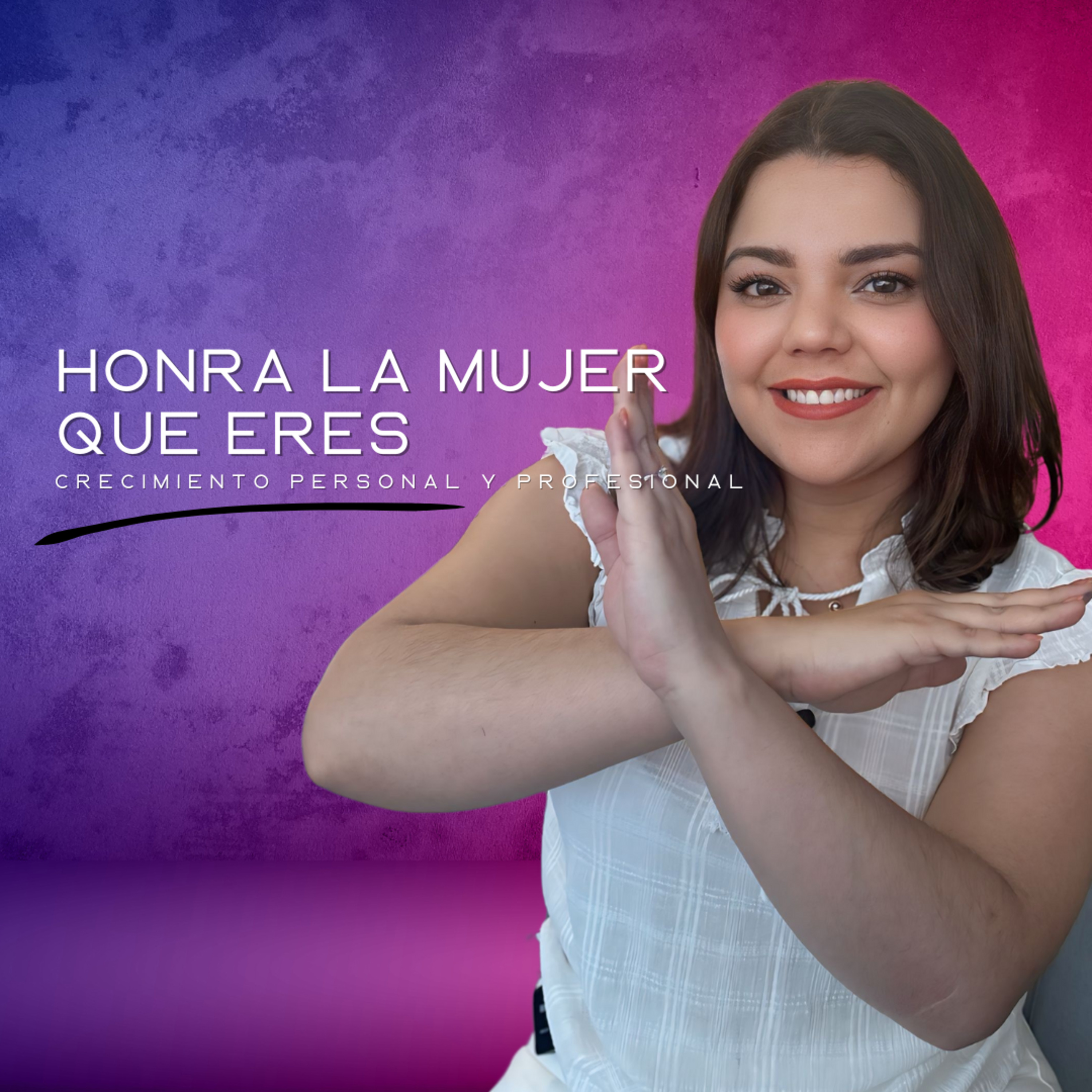EP 9: Honra la mujer que eres; Crecimiento personal y profesional episode artwork