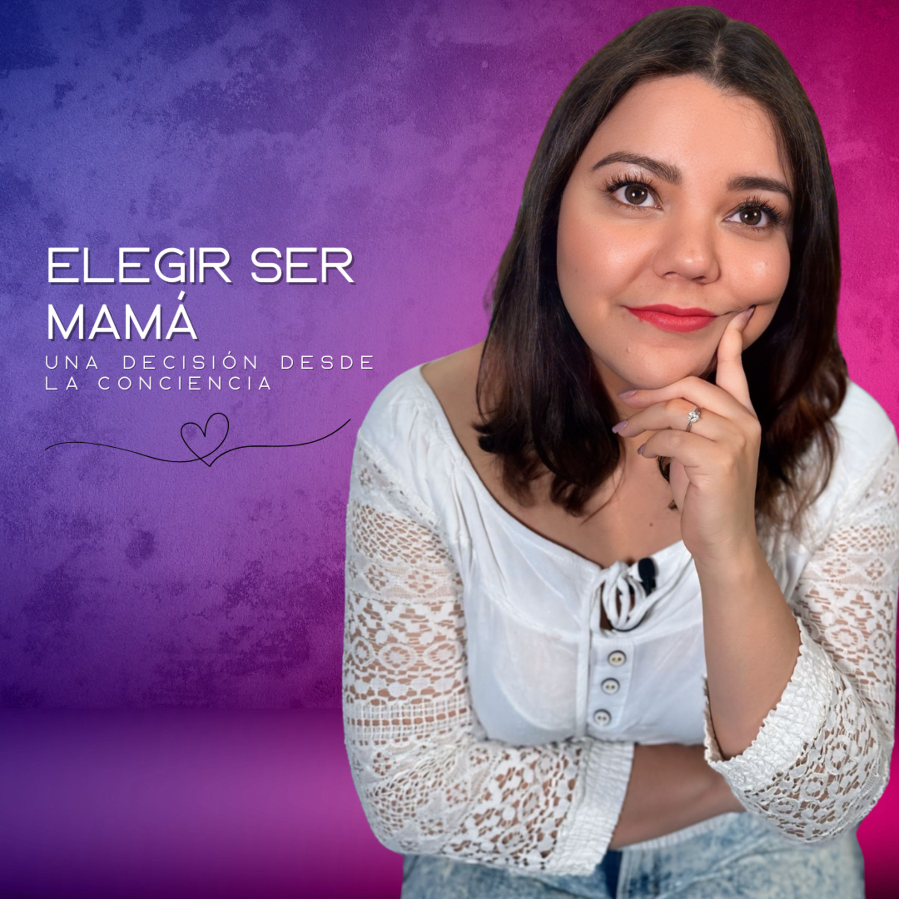 EP 17: Elegir Ser Mamá, Una Decisión Desde la Conciencia episode artwork