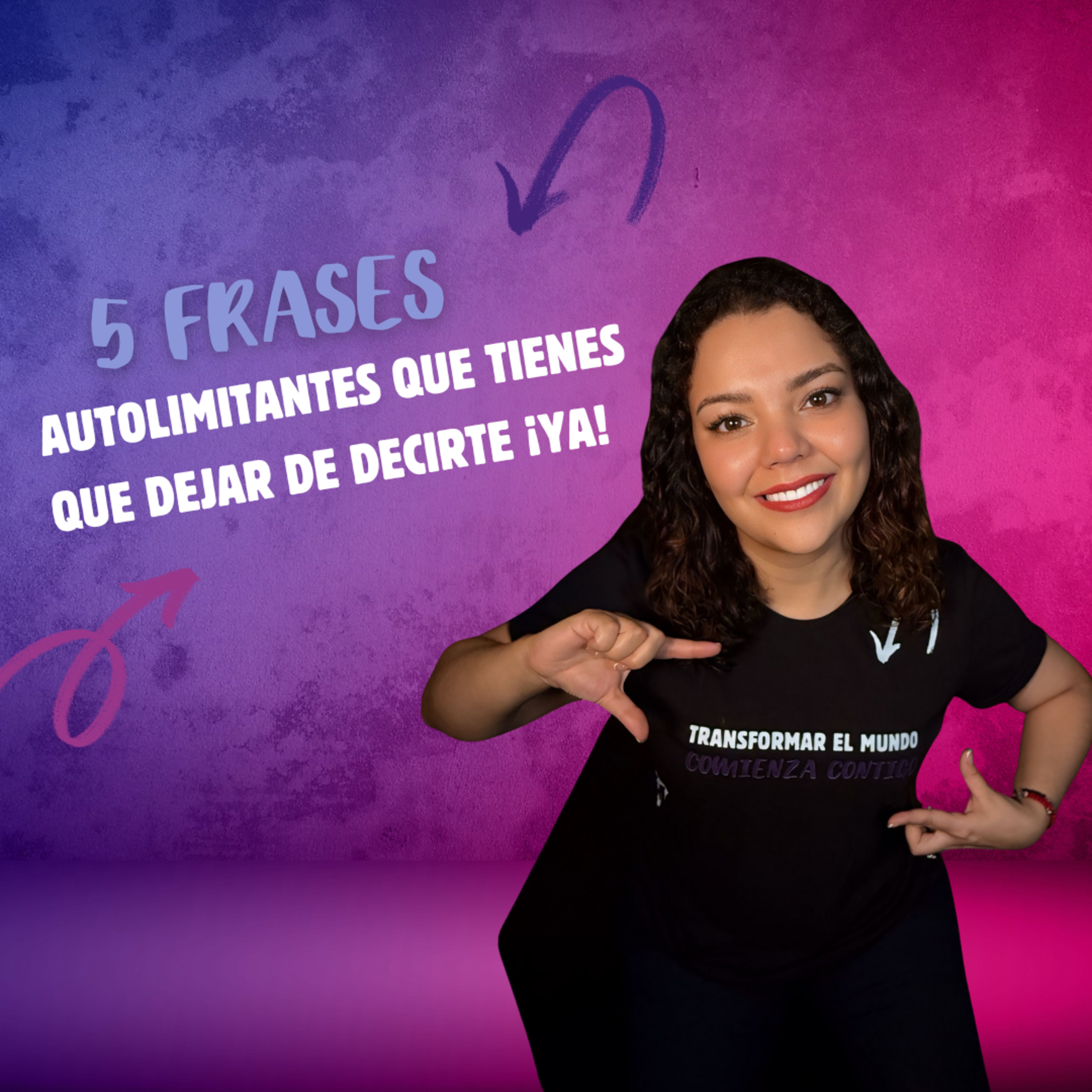 5 frases autolimitantes que tienes que dejar de decirte ¡ya! episode artwork