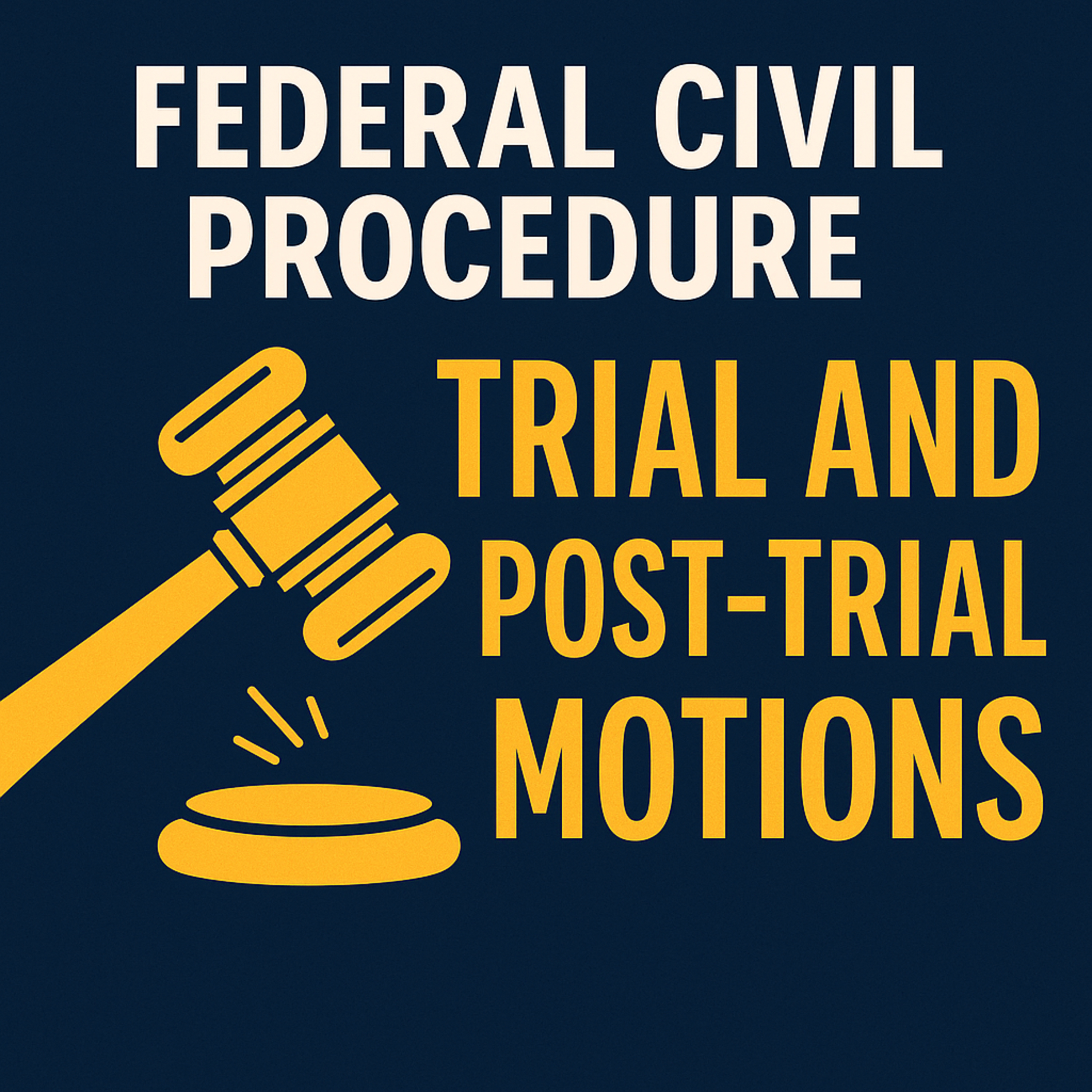 Federal Civil Procedure (Part 5 of 7): Trial and Post-Trial Motions