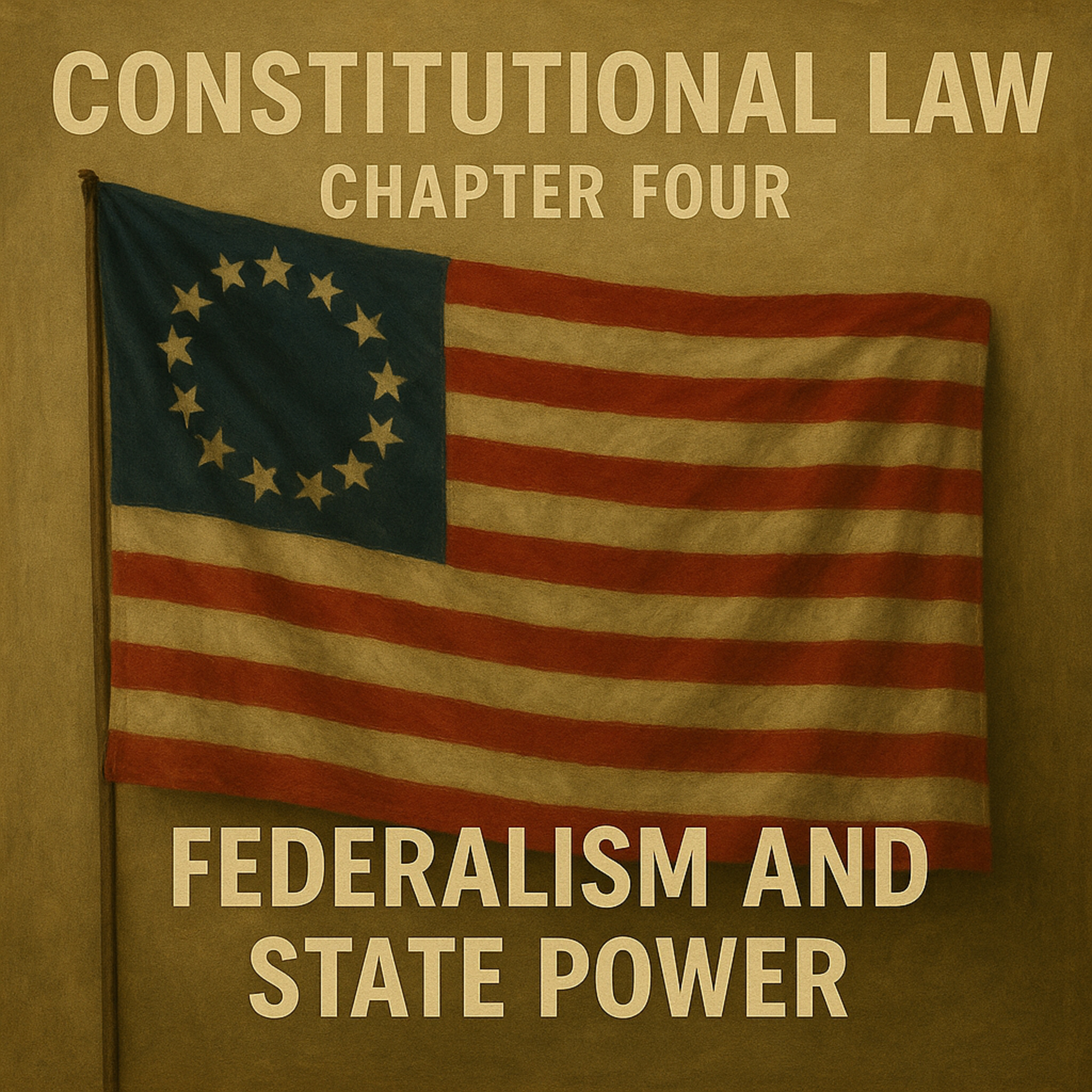 Constitutional Law Chapter Four: Federalism and State Power