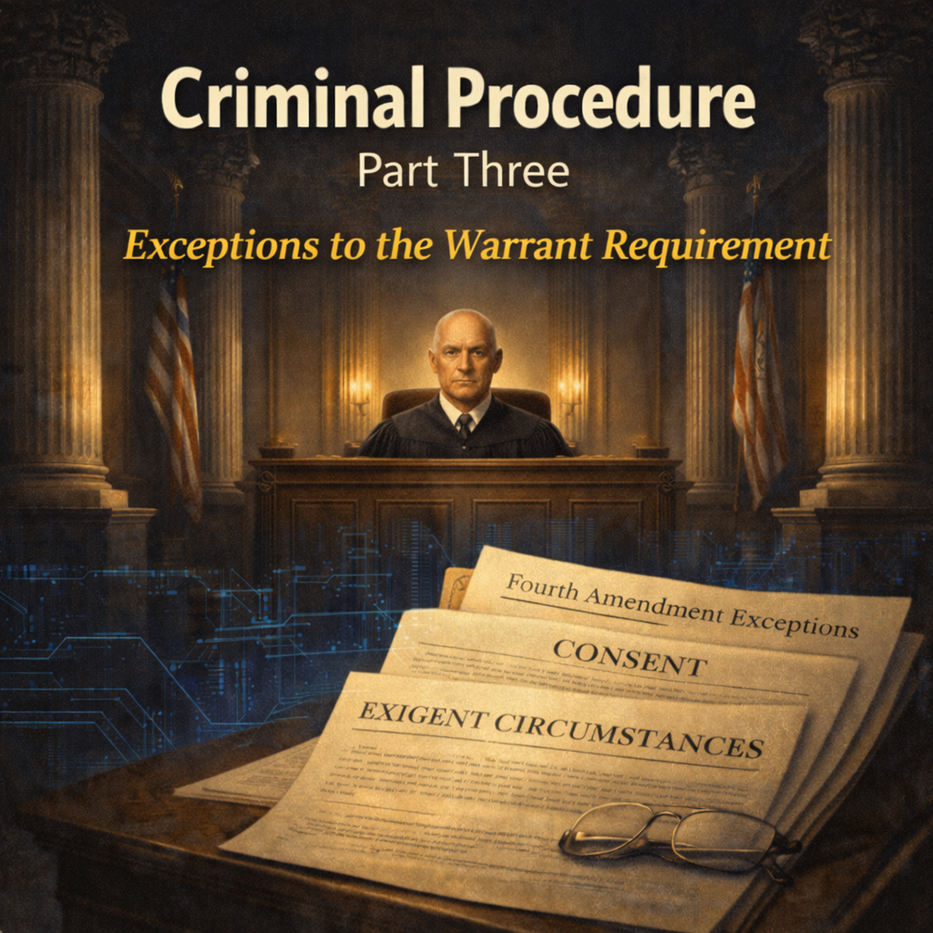 Criminal Procedure Part Three: Exceptions to the Warrant Requirement