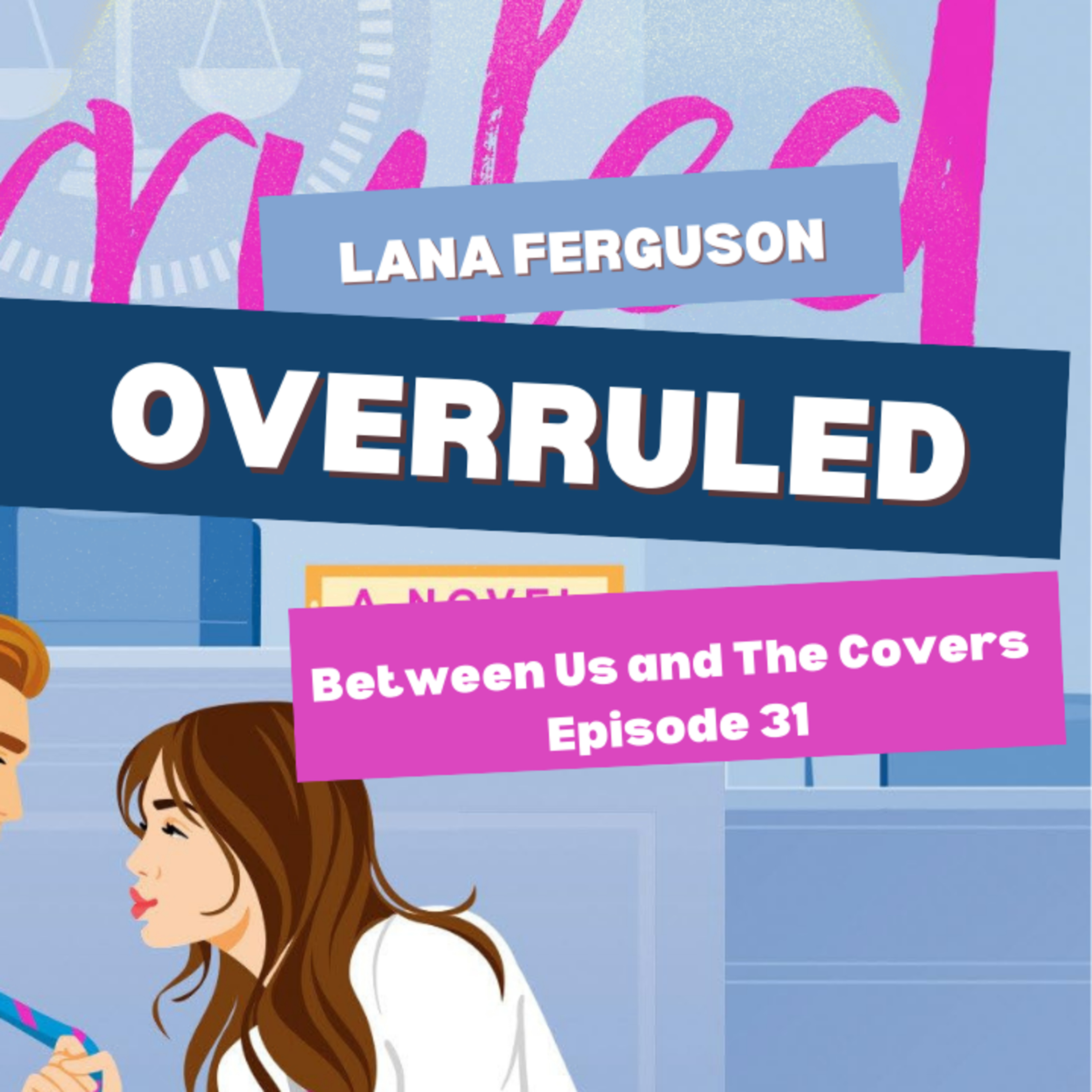 Episode 31: Overruled by Lana Ferguson