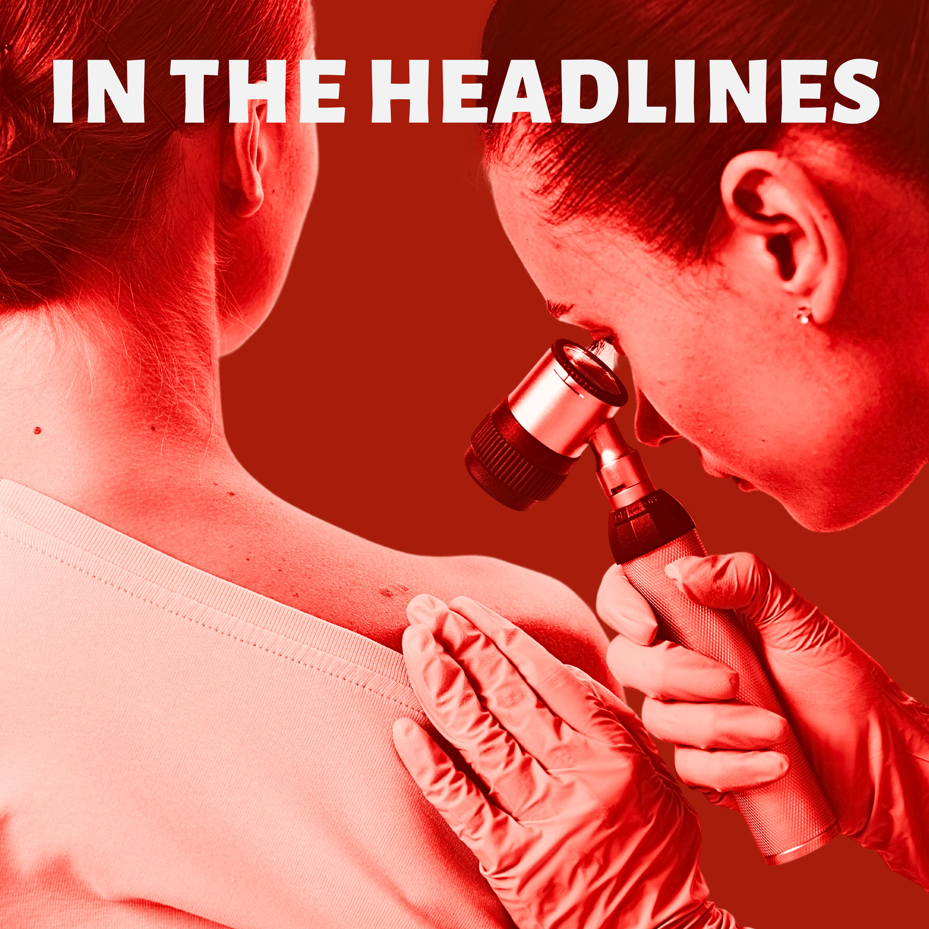 Reforms pending at USPSTF, plus, FDA rejects promising melanoma drug for the second time episode artwork