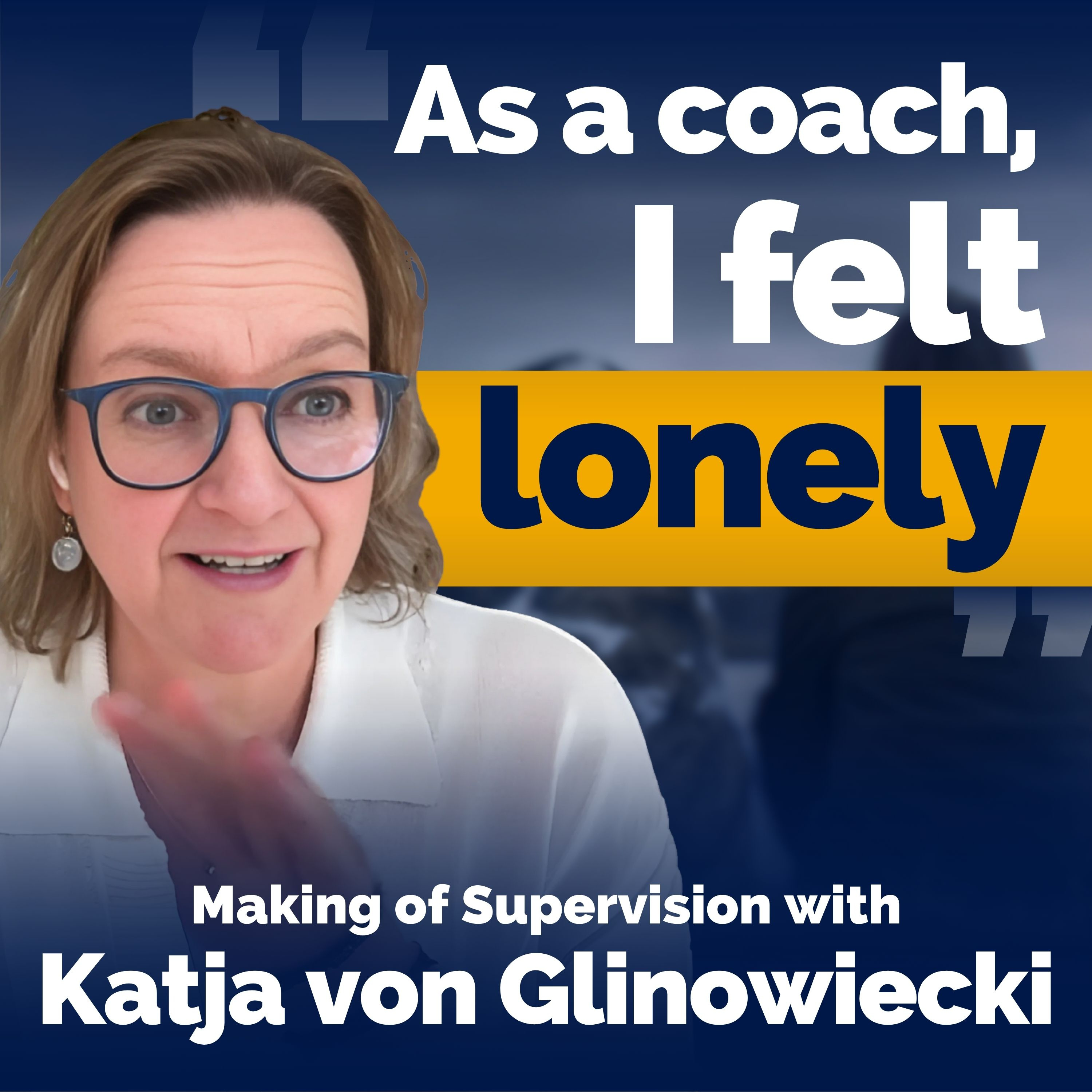 Supervision in Coaching with Katja von Glinowiecki: Unpacking Professional Reflection and Industry Standards