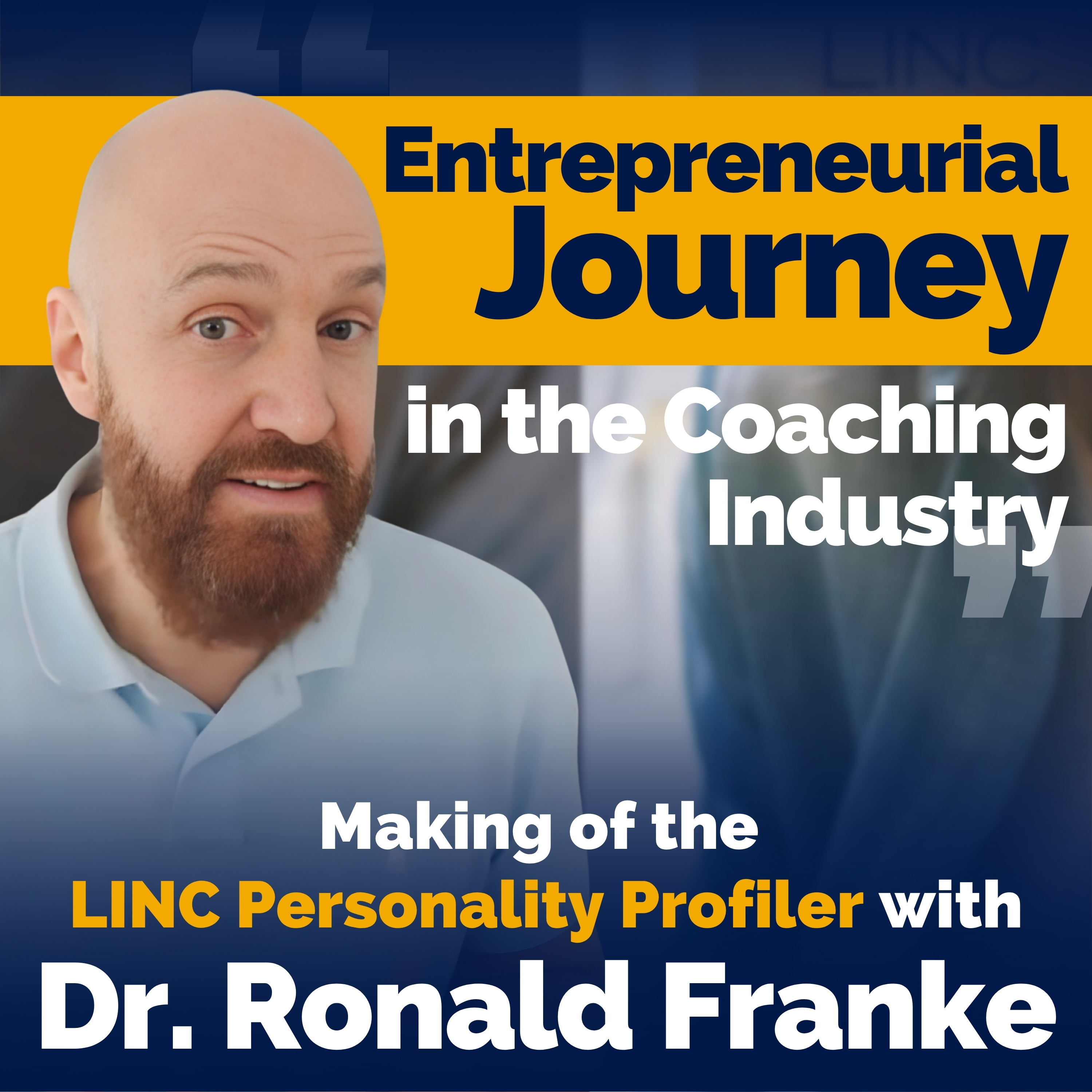 Entrepreneurship in the coaching industry: Making of the LINC Personality Profiler with Dr. Ronald Franke episode artwork