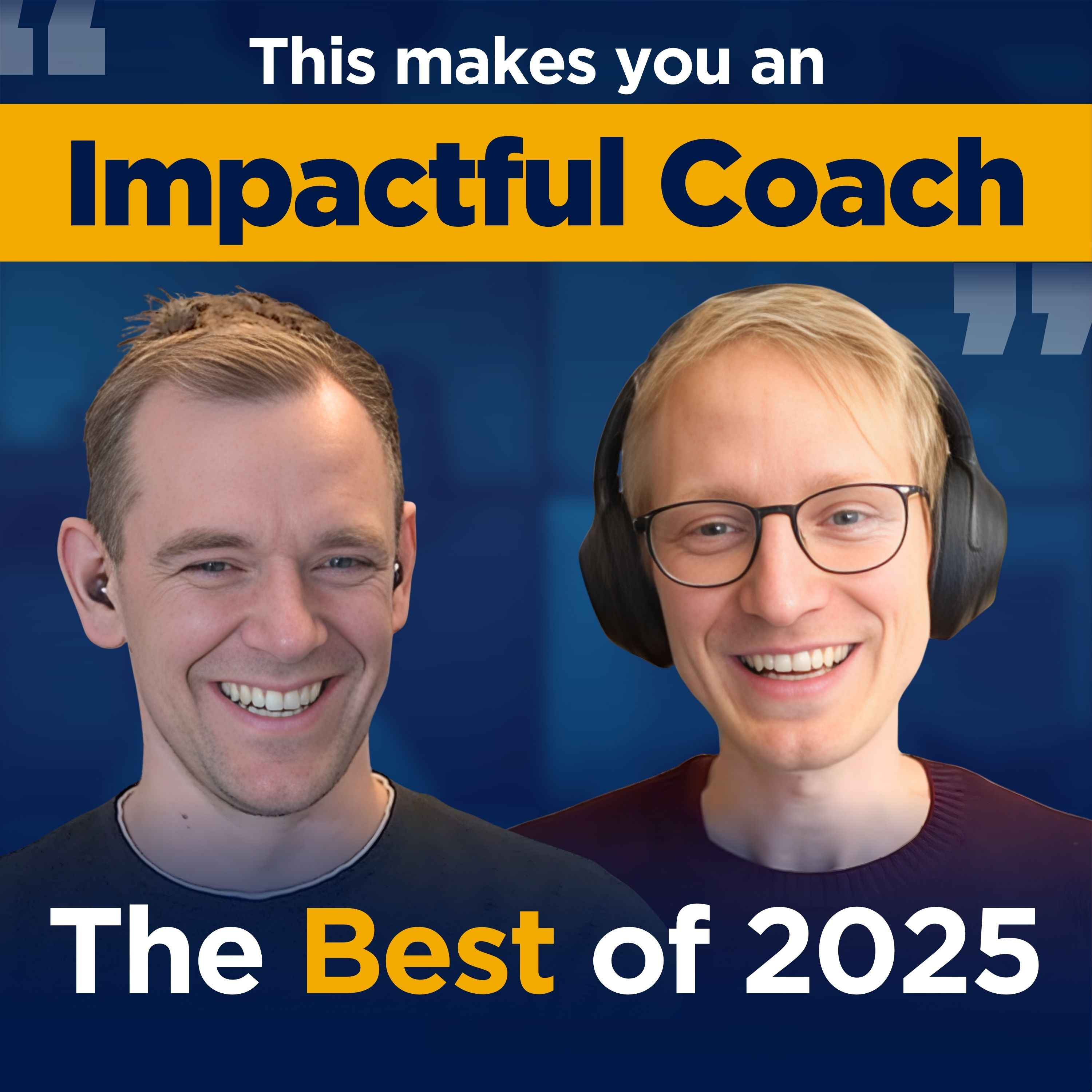Mindset, Methods, Skills & Tools of Impactful Coaches: Highlights from one year 'Making of a Coach' episode artwork