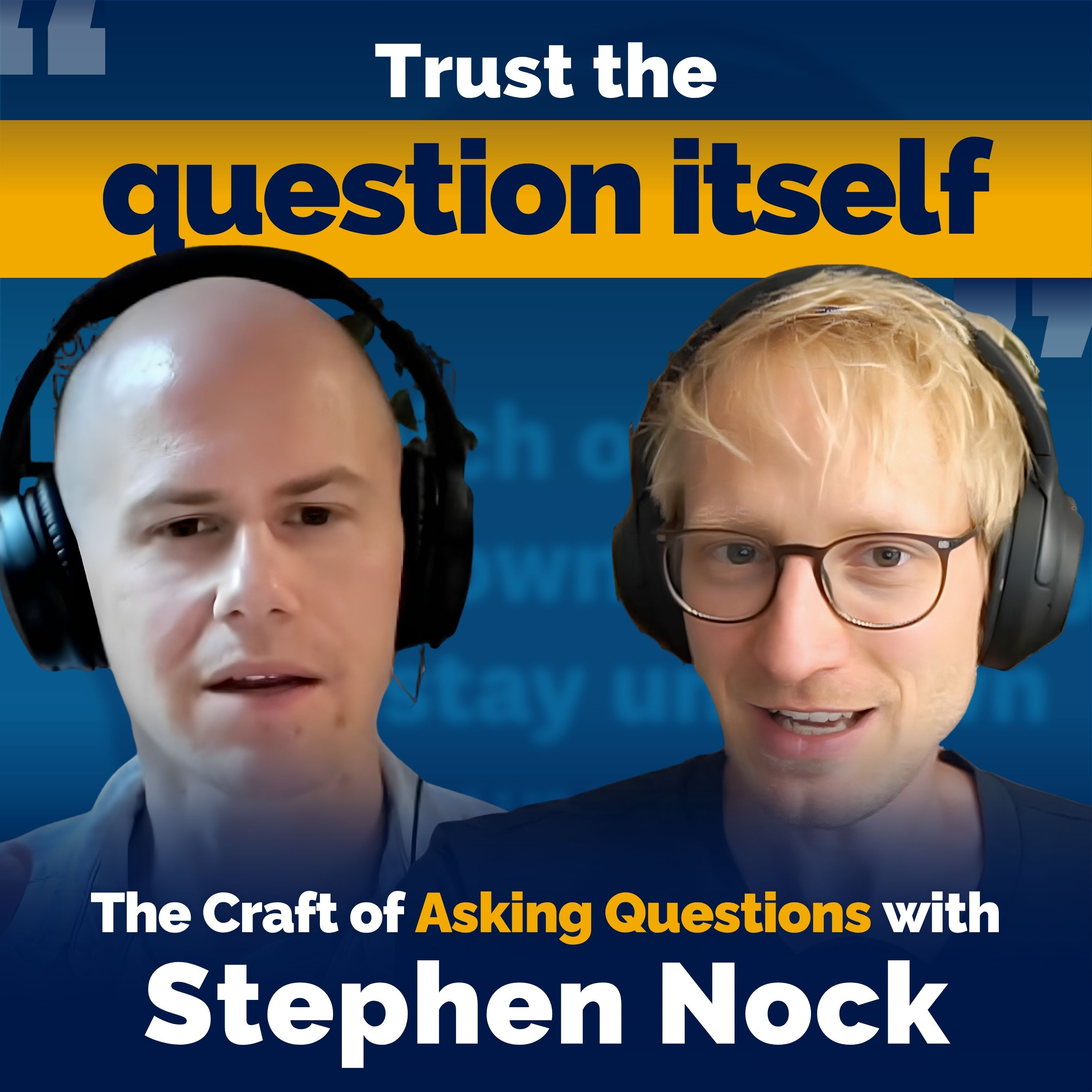 The Craft of Asking Questions with Stephen Nock