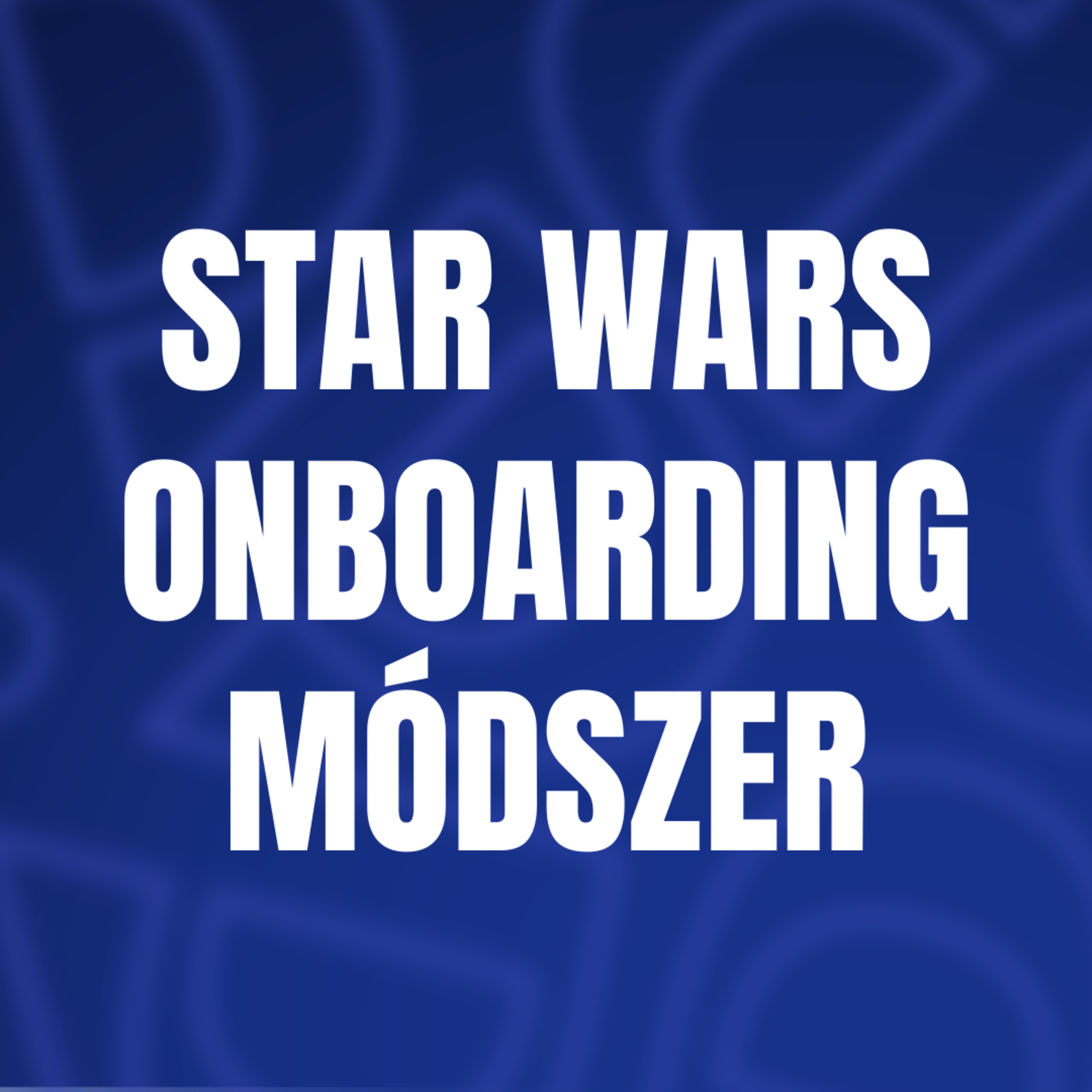 Star Wars onboarding módszer episode artwork