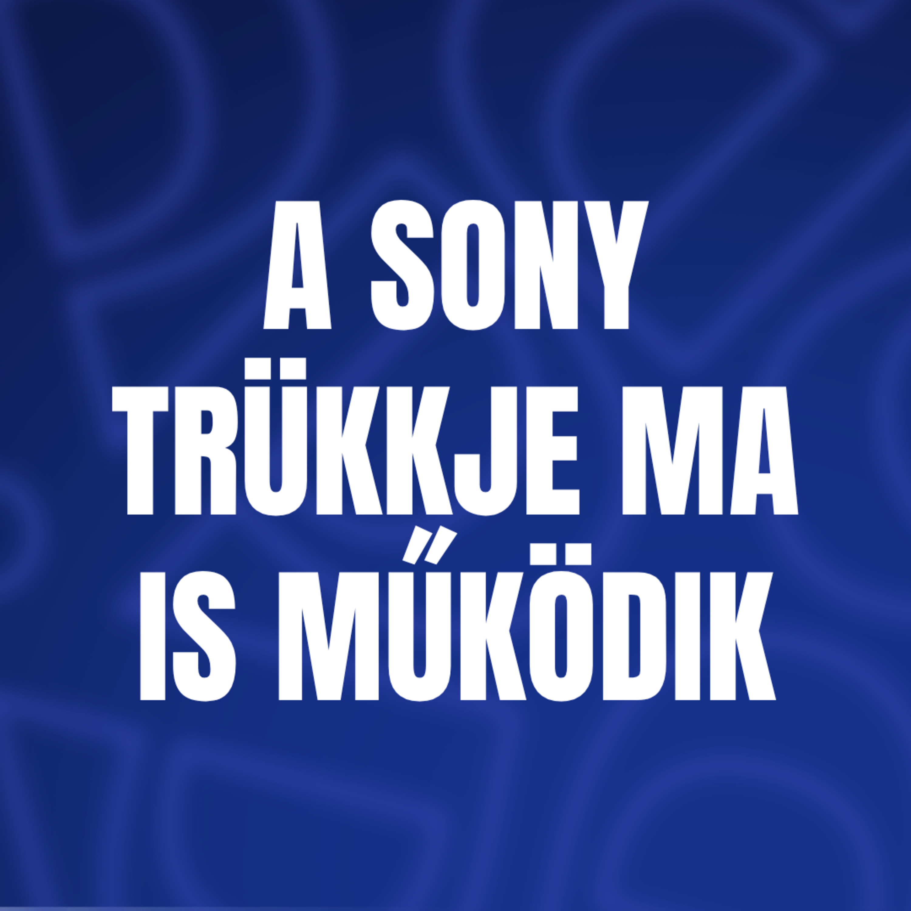 A Sony trükkje ma is működik episode artwork