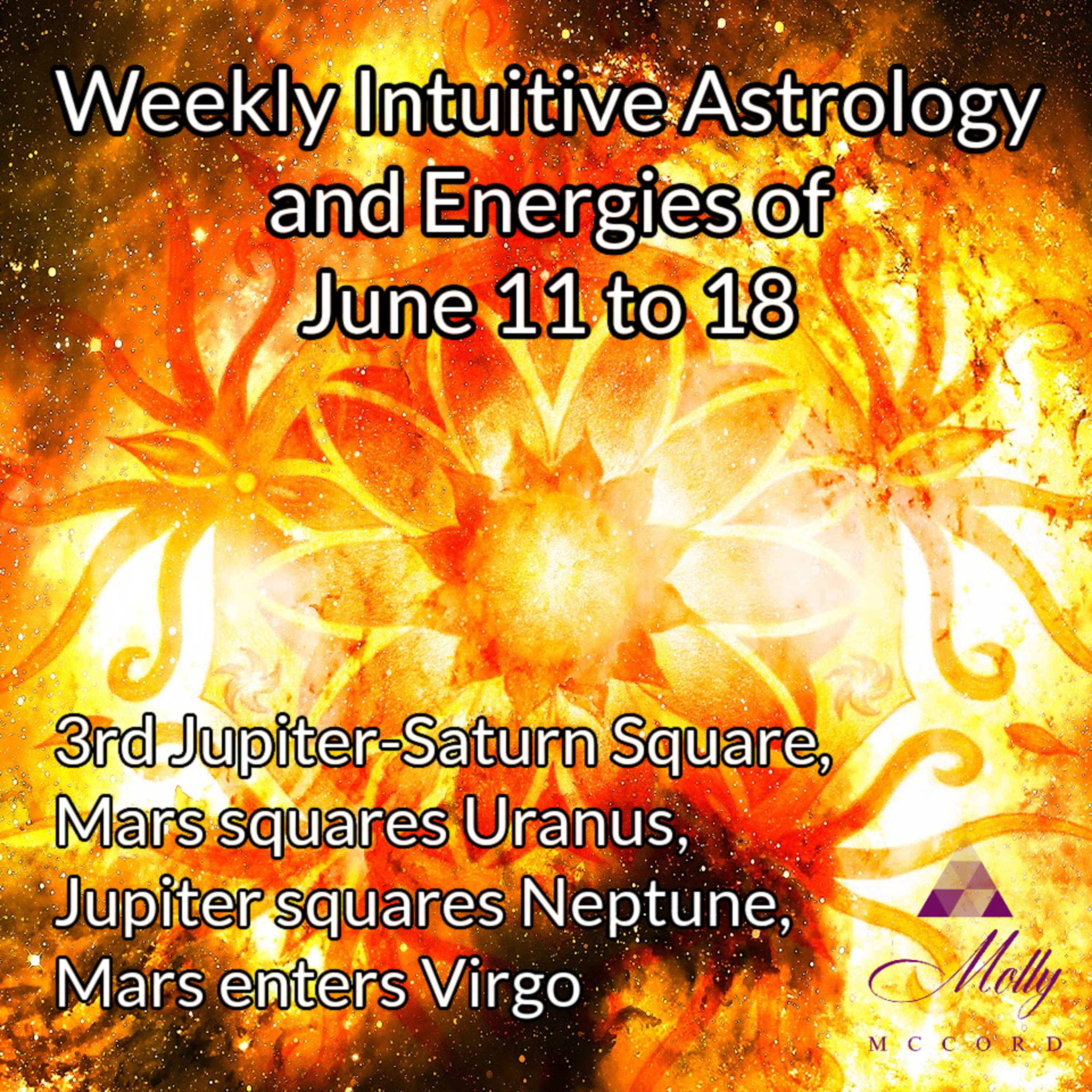 Weekly Intuitive Astrology of June 11 to 18 ~ 3rd Jupiter-Saturn square, Mars-Uranus square, Mars enters Virgo