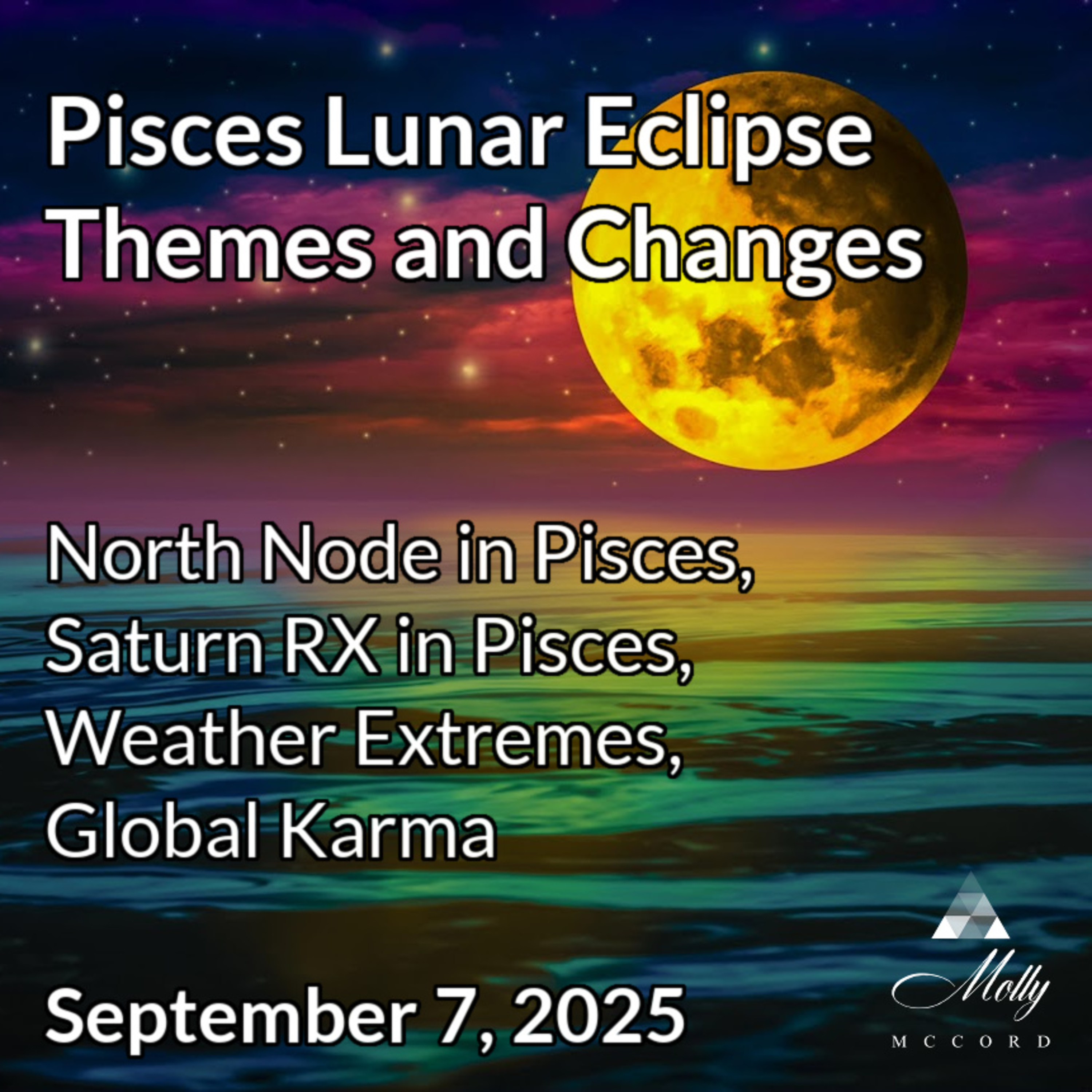 Pisces Lunar Eclipse Themes and Changes ~ NN in Pisces, Saturn RX in Pisces, Weather Extremes, World Karma