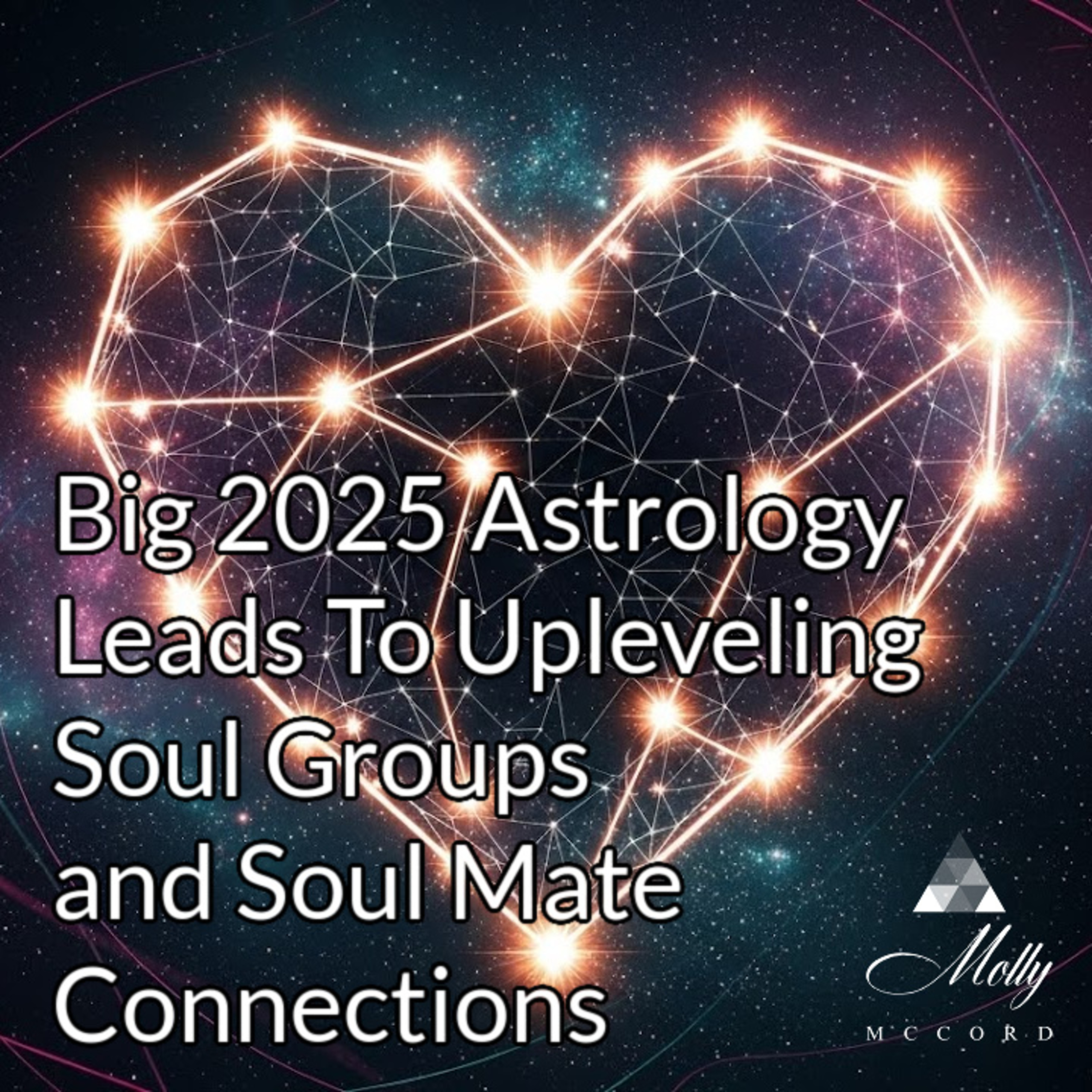 2025 Astrology Leads to New Soul Mate and Soul Group Connections