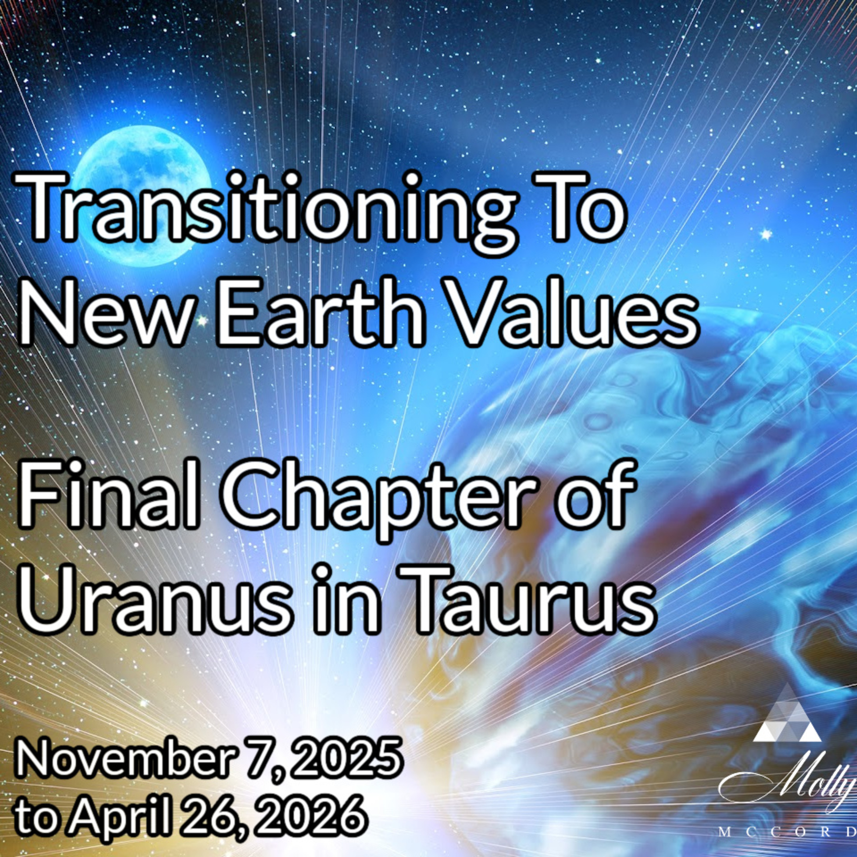 Final Uranus In Taurus Chapter ~ Transitioning To New Earth Values ~ November 7, 2025 to April 26, 2026