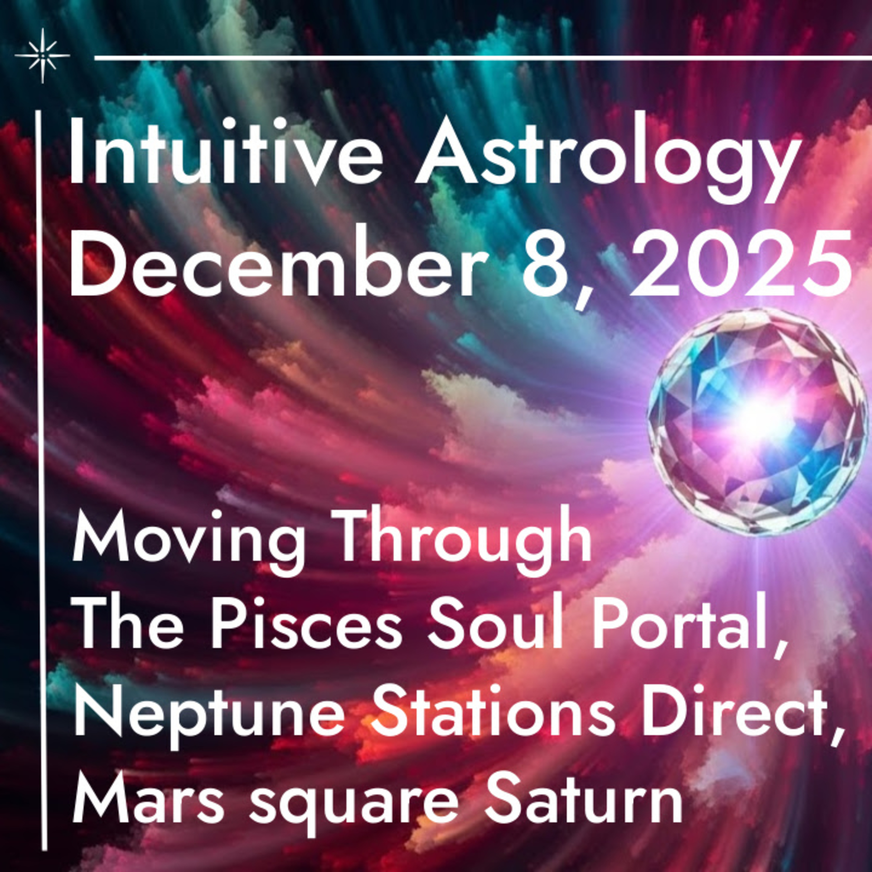 Mars Square Saturn, Strong Sagittarius and Pisces, Ongoing Movement Through The Pisces Soul Portal