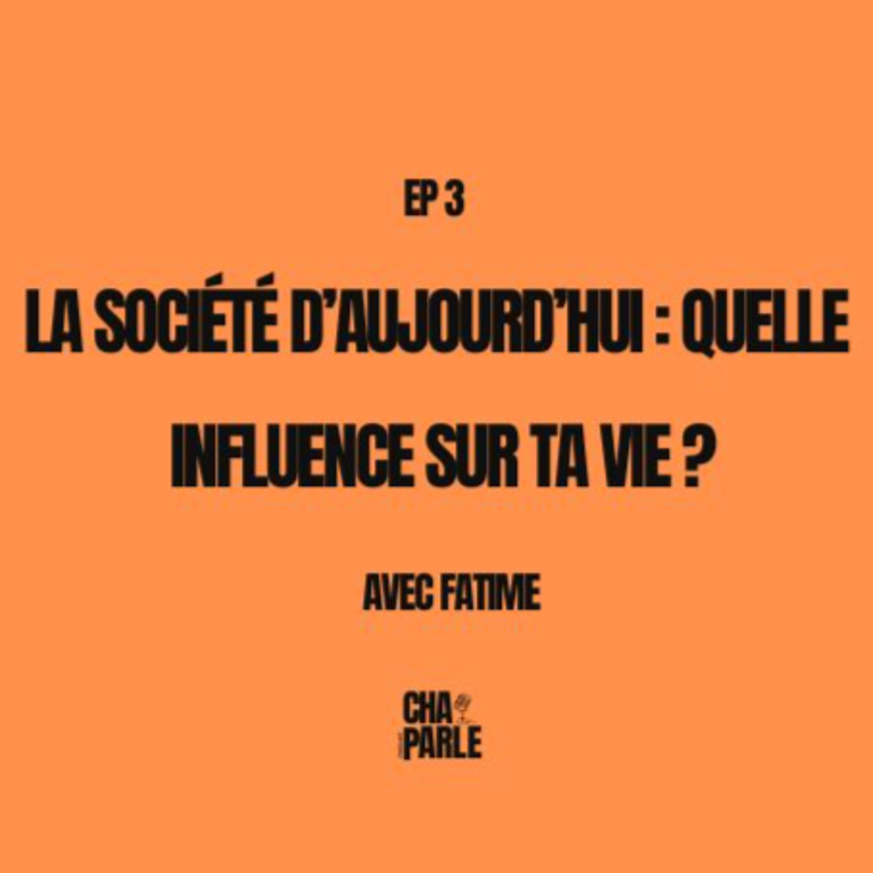 La société d’aujourd’hui : quelle influence sur ta vie ? episode artwork