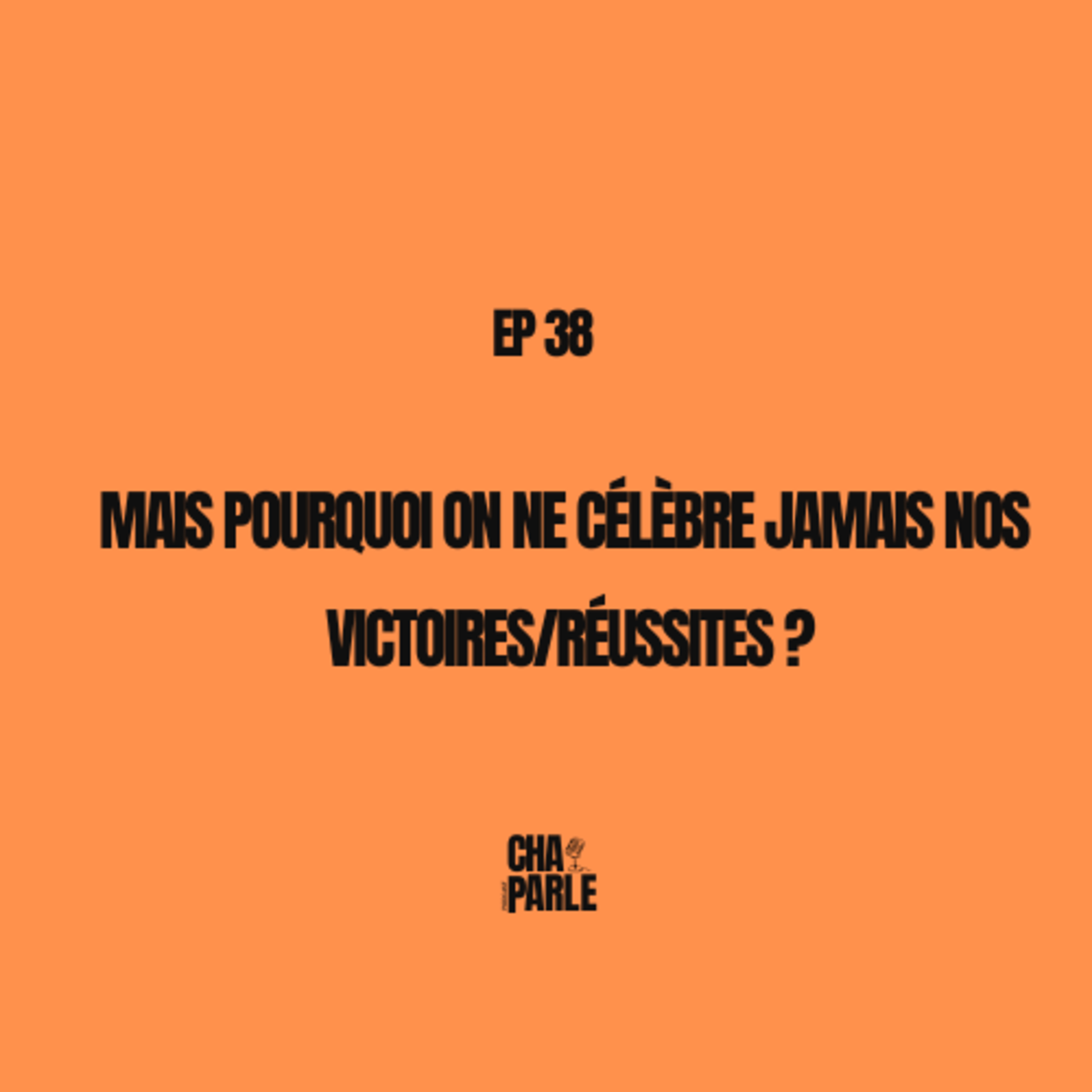 Mais pourquoi on ne célèbre jamais nos victoires /réussites ? episode artwork