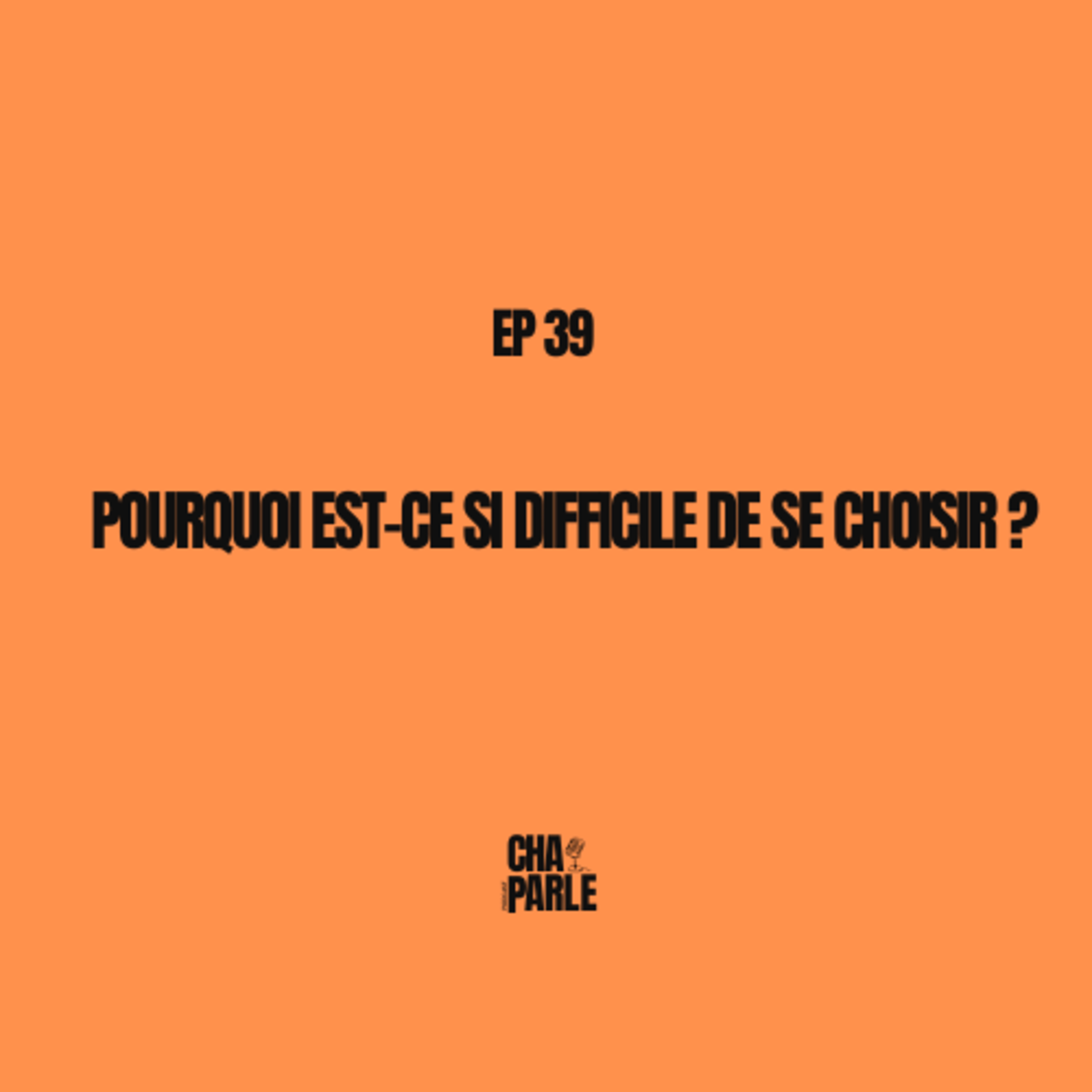 Pourquoi est-ce si difficile de se choisir ? episode artwork