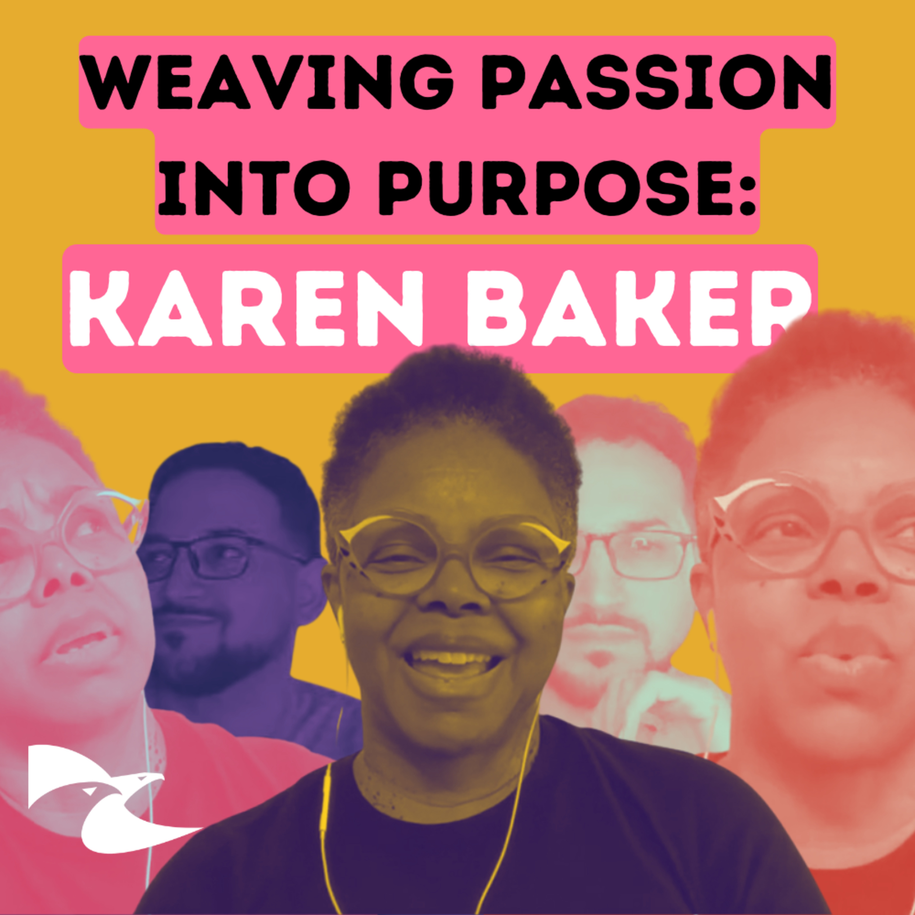 Ep. 5 Weaving Passion Into Purpose: Karen Baker