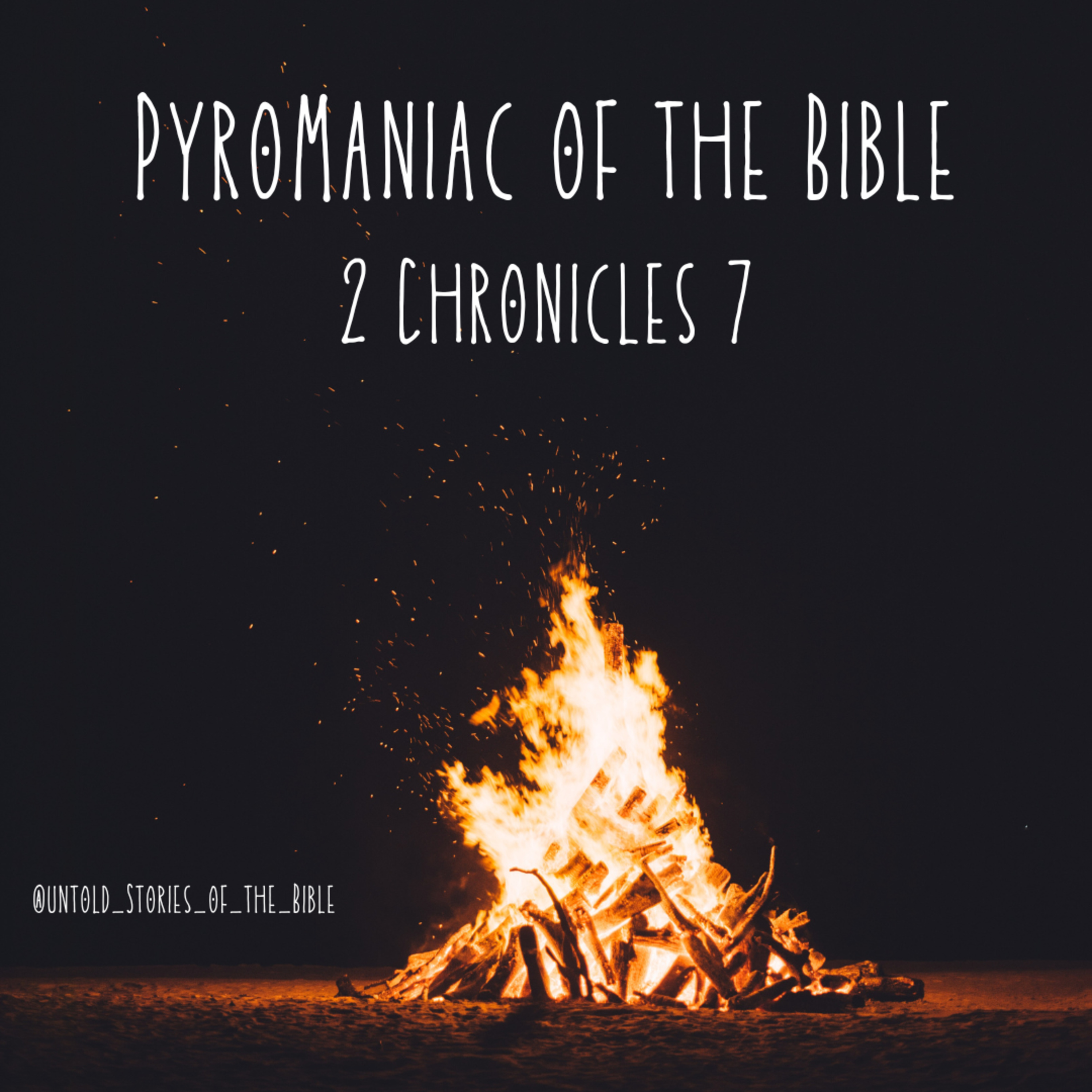 Pyromaniacs of the Bible