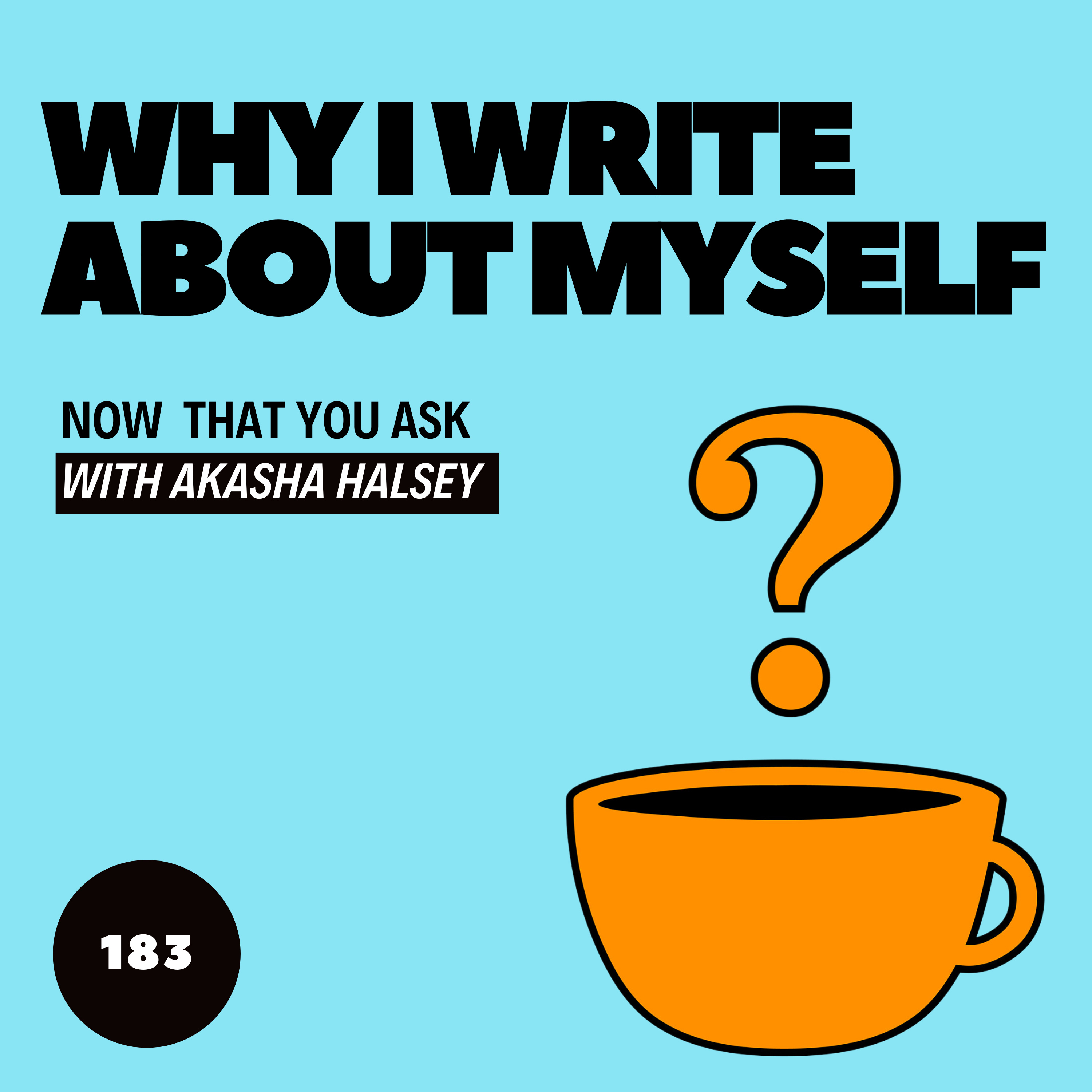 183. Why I Write About Myself episode artwork