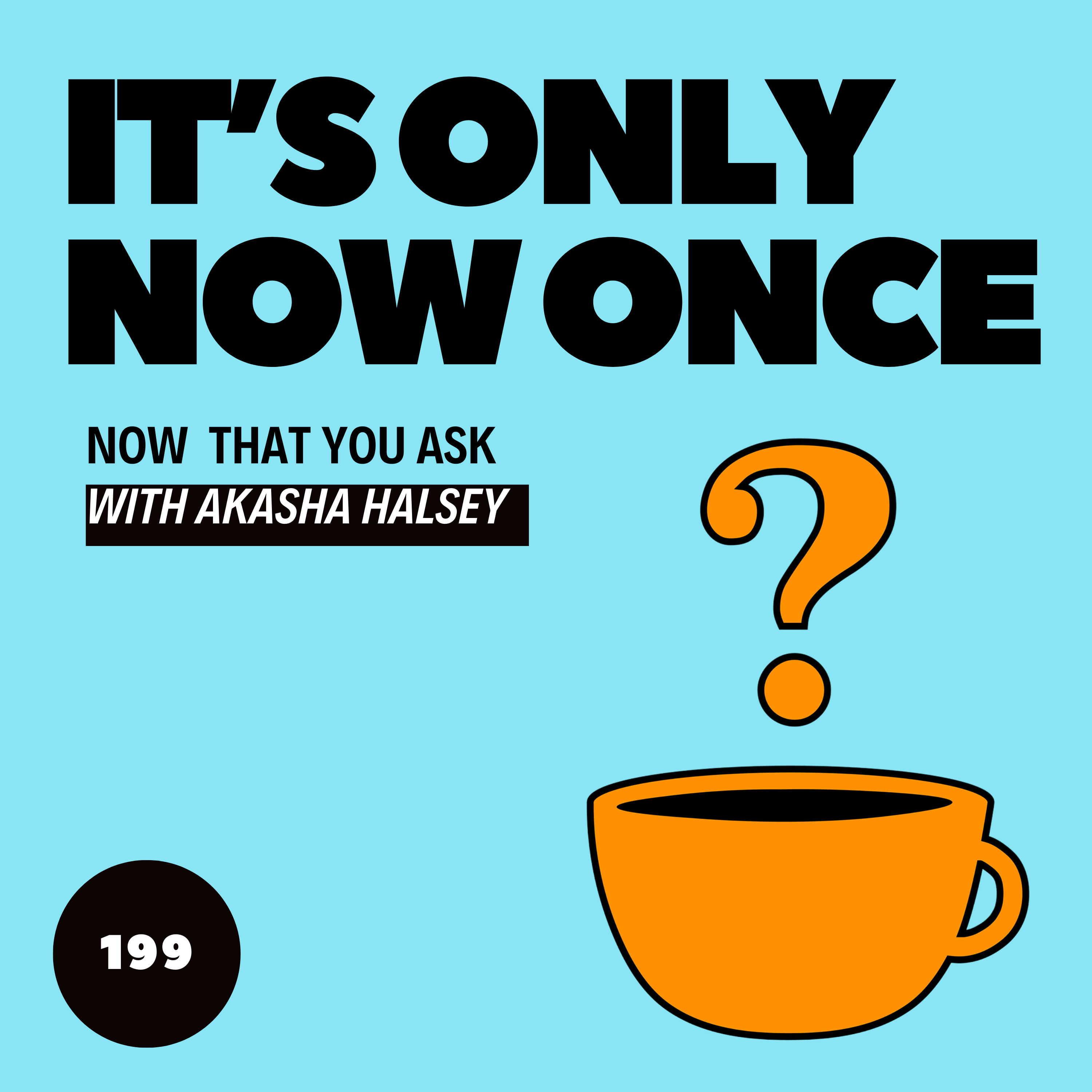 199. It's Only Now Once episode artwork