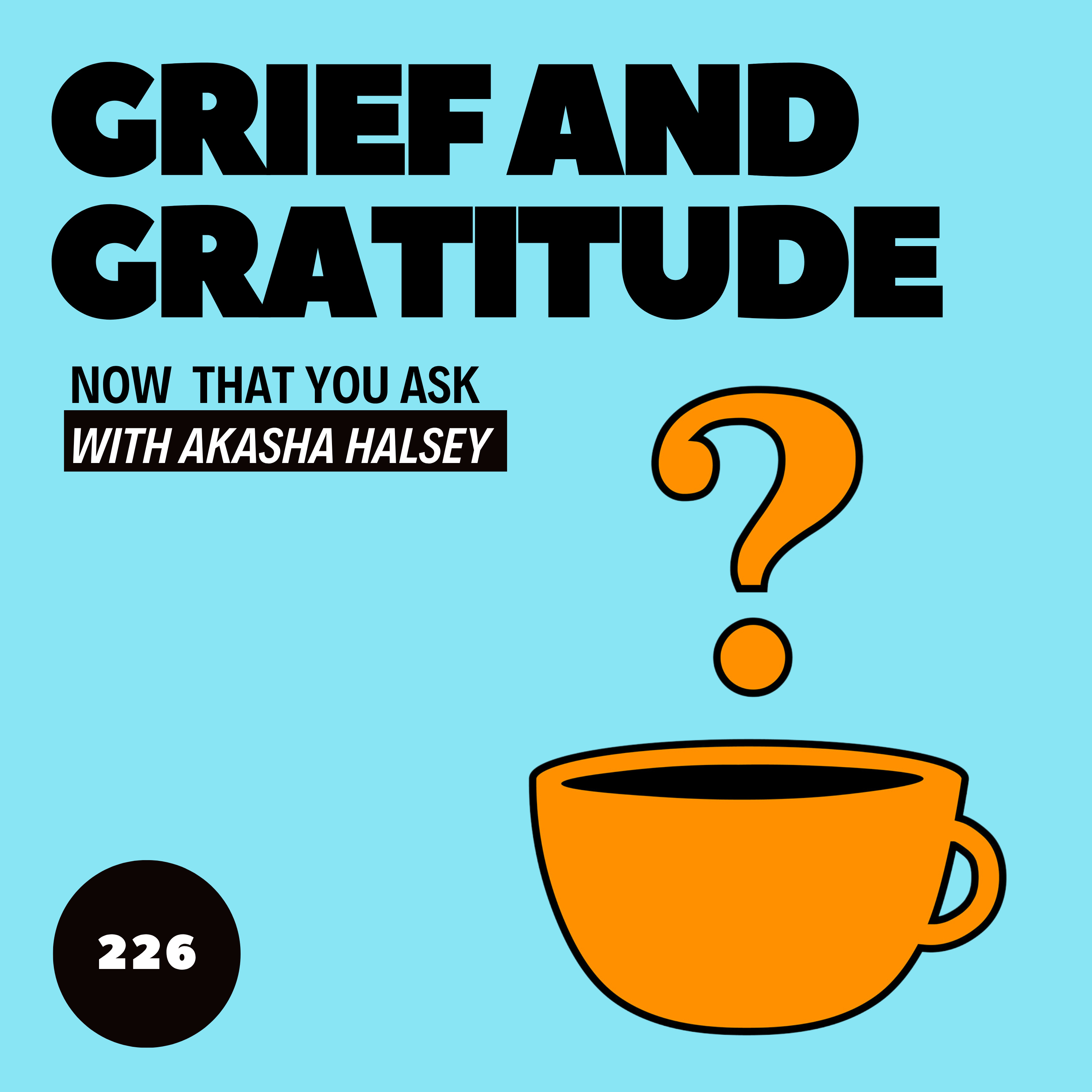 226. Grief and Gratitude episode artwork